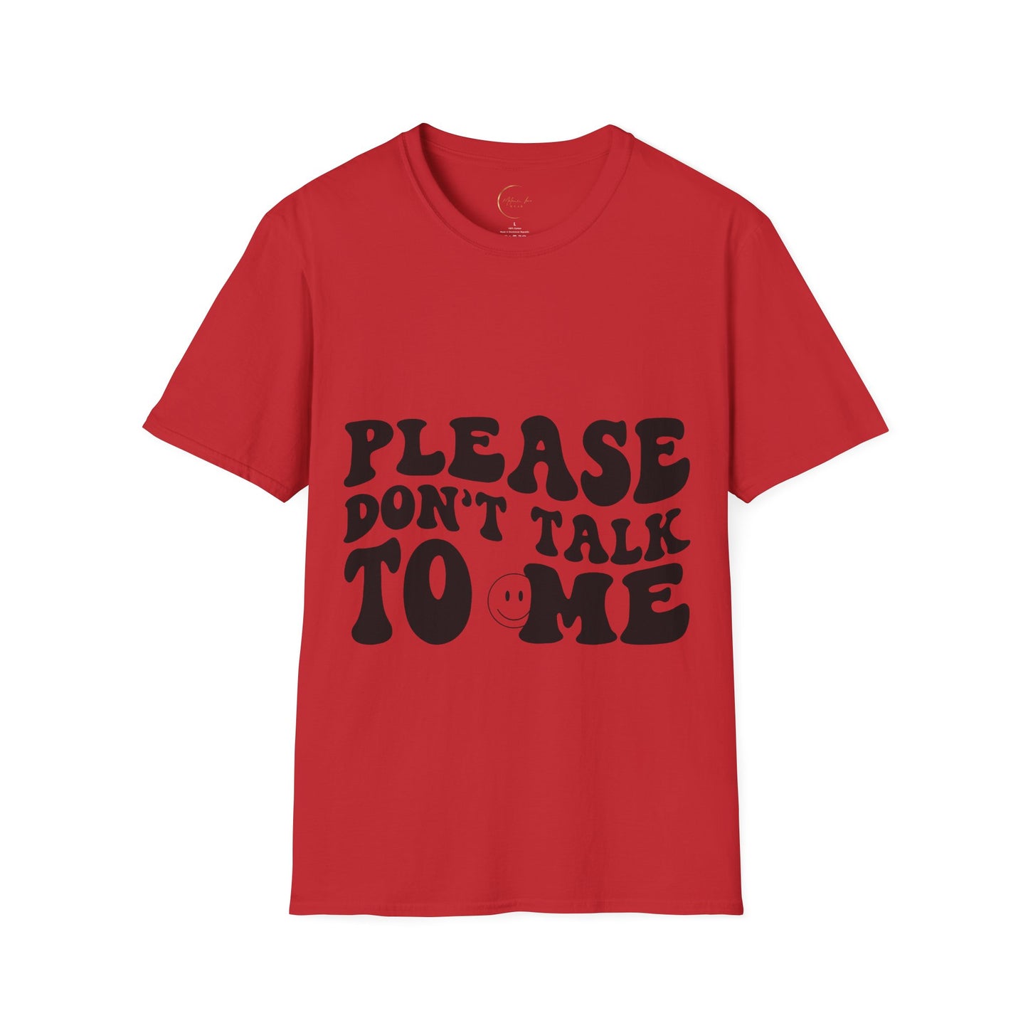 Unisex Softstyle Please Don't Talk to Me T-Shirt