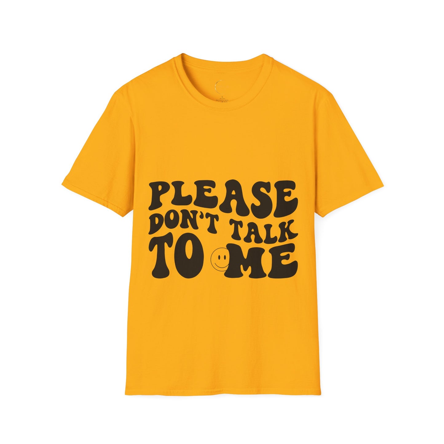 Unisex Softstyle Please Don't Talk to Me T-Shirt