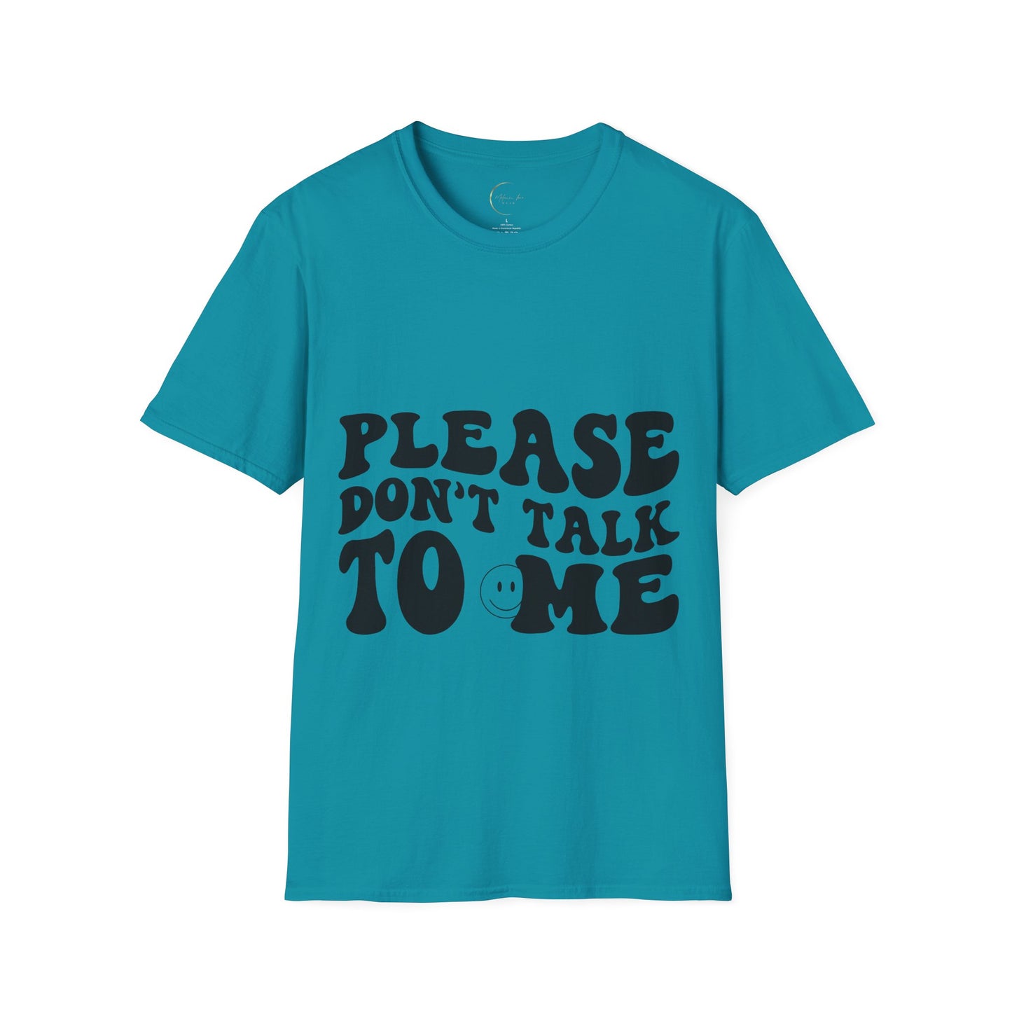 Unisex Softstyle Please Don't Talk to Me T-Shirt