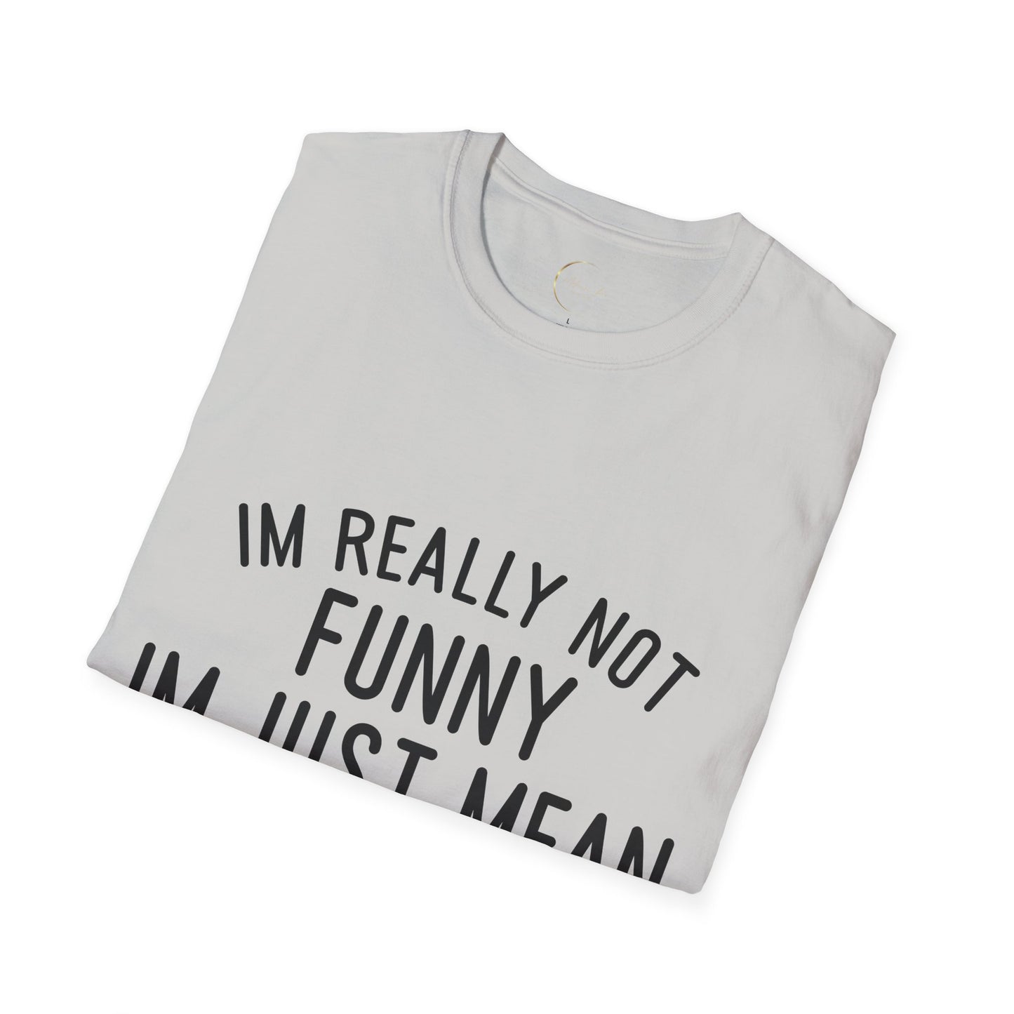 Unisex Softstyle I'm not funny T-Shirt