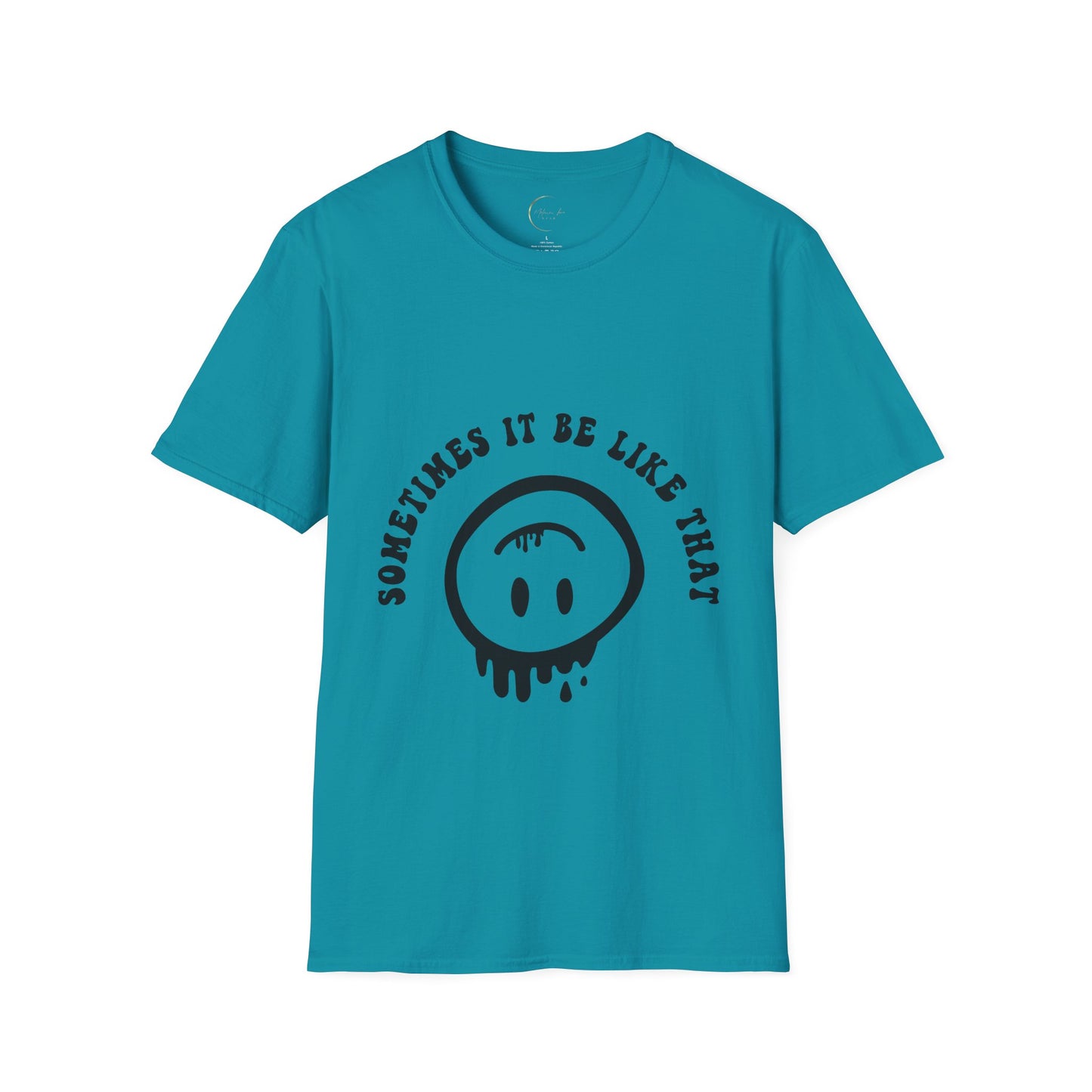 Unisex Softstyle Sometimes It Be Like That T-Shirt