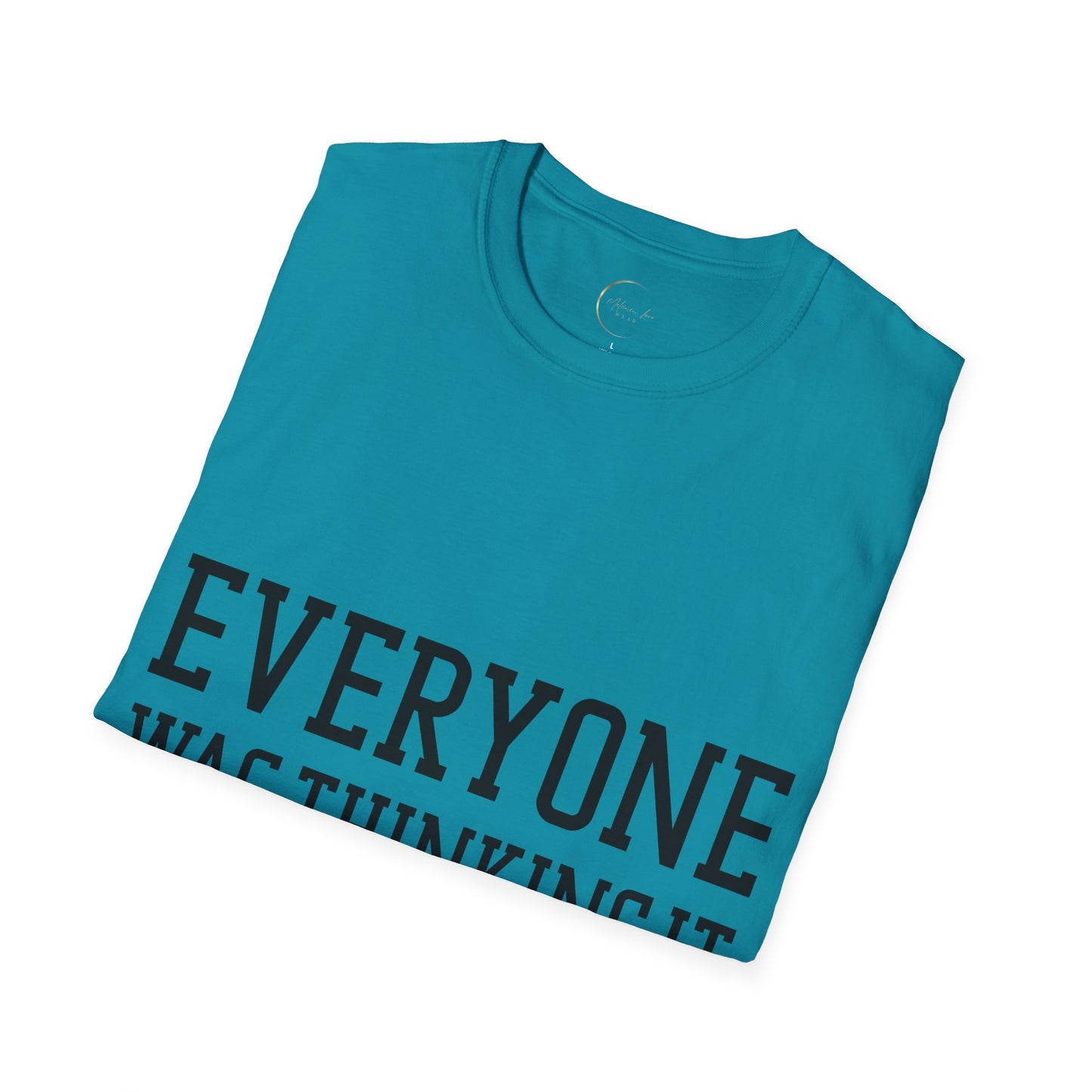 Unisex Softstyle Everyone was thing it T-Shirt