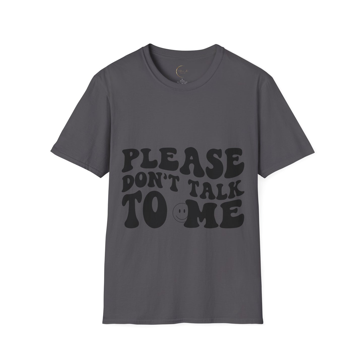 Unisex Softstyle Please Don't Talk to Me T-Shirt