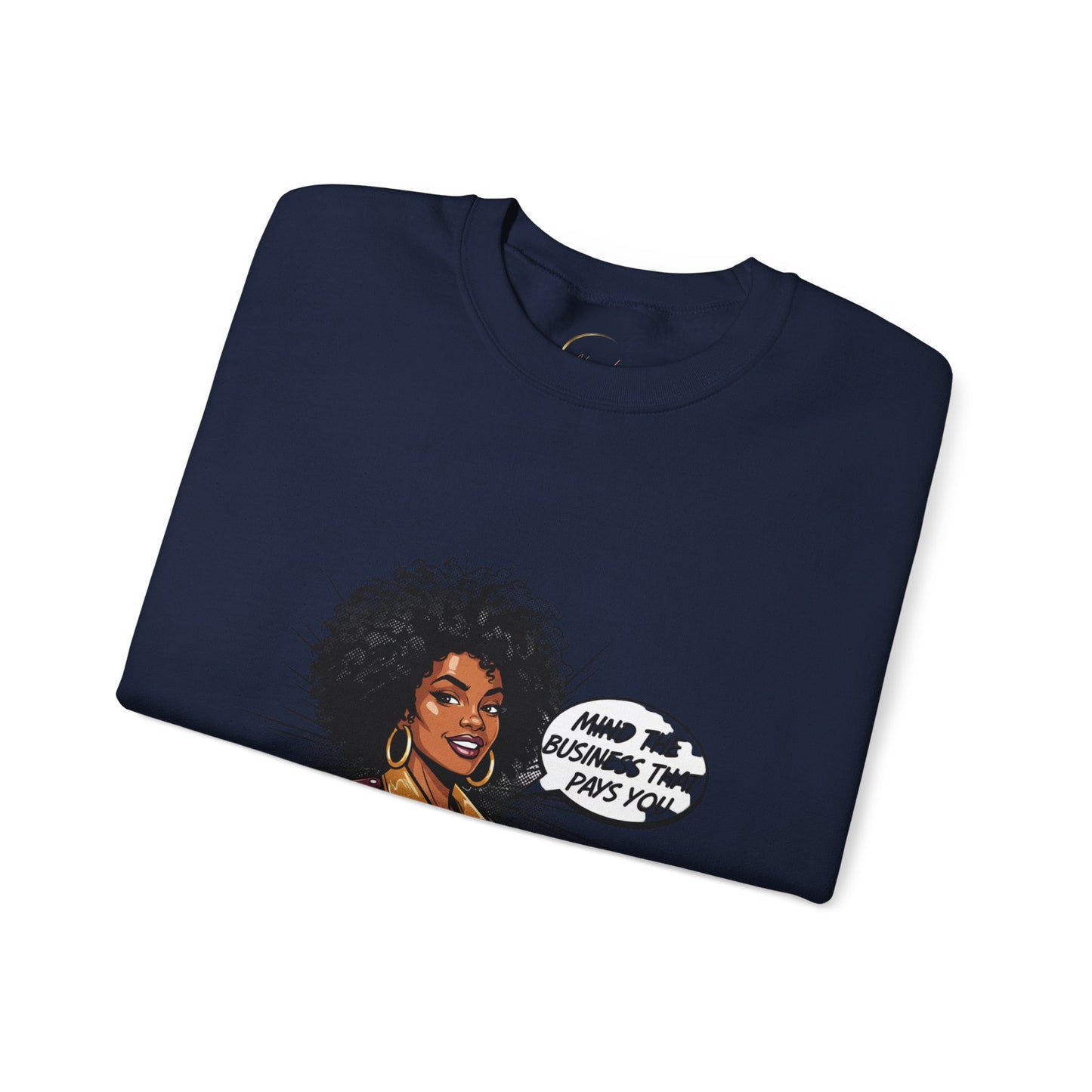Mind The Business That Pays You Crew Sweatshirt