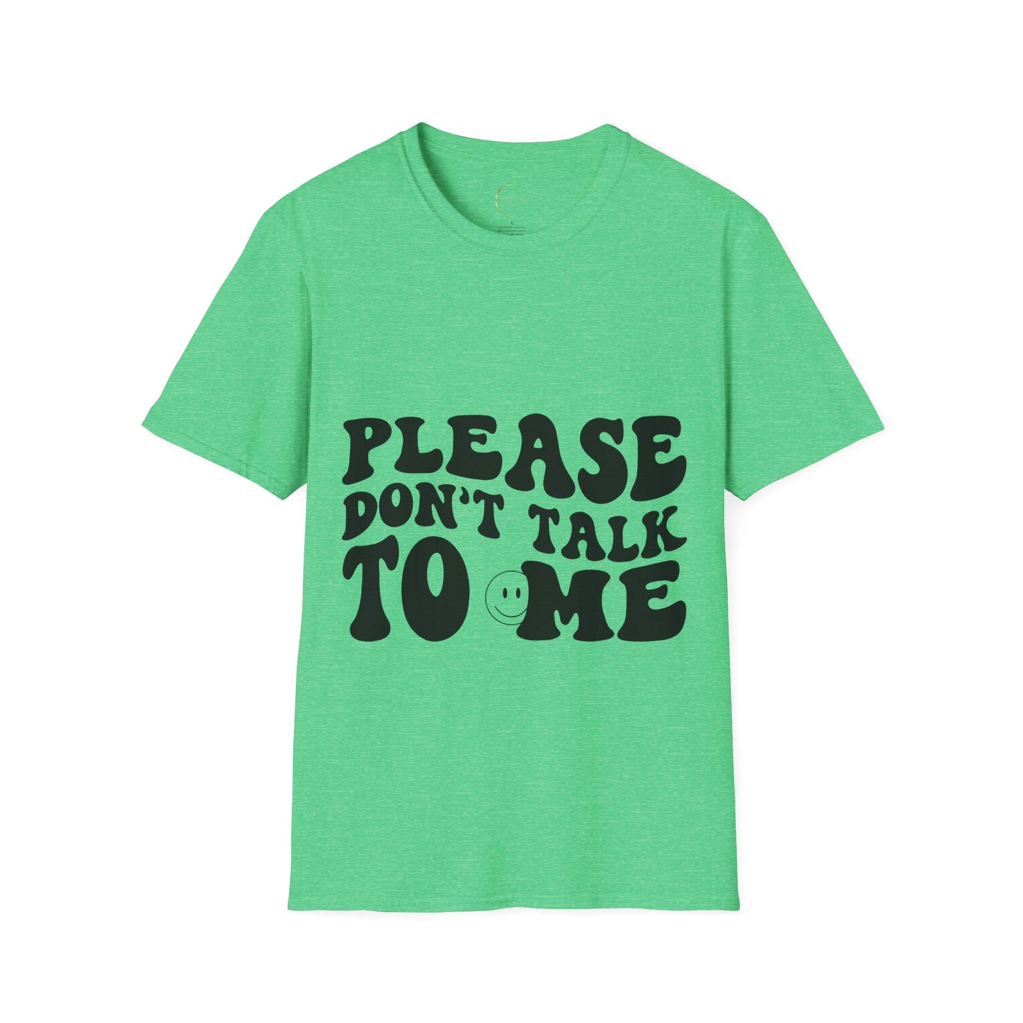 Unisex Softstyle Please Don't Talk to Me T-Shirt