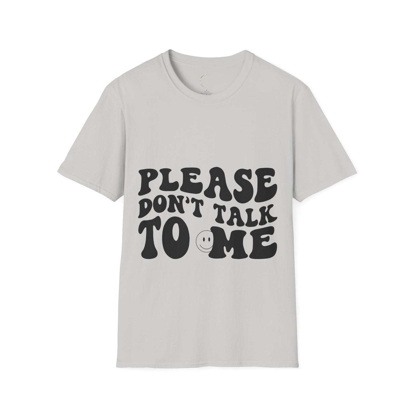 Unisex Softstyle Please Don't Talk to Me T-Shirt