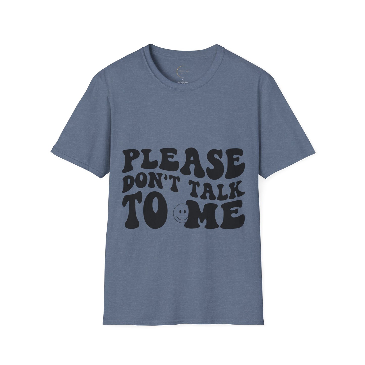 Unisex Softstyle Please Don't Talk to Me T-Shirt