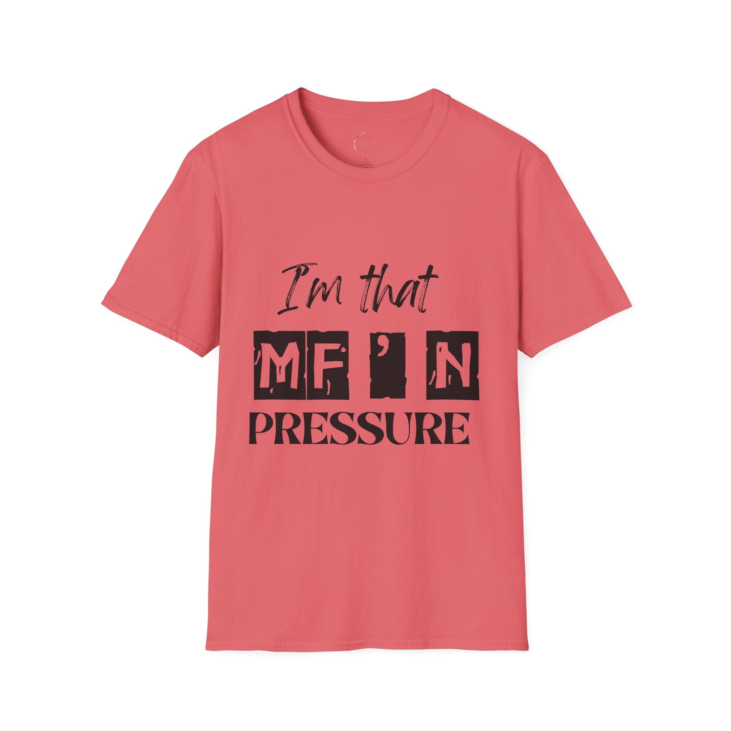 Unisex Graphic Tee - "I'm that MF'N Pressure" - Casual Wear, Gift, Birthday, Self-Care, Humor