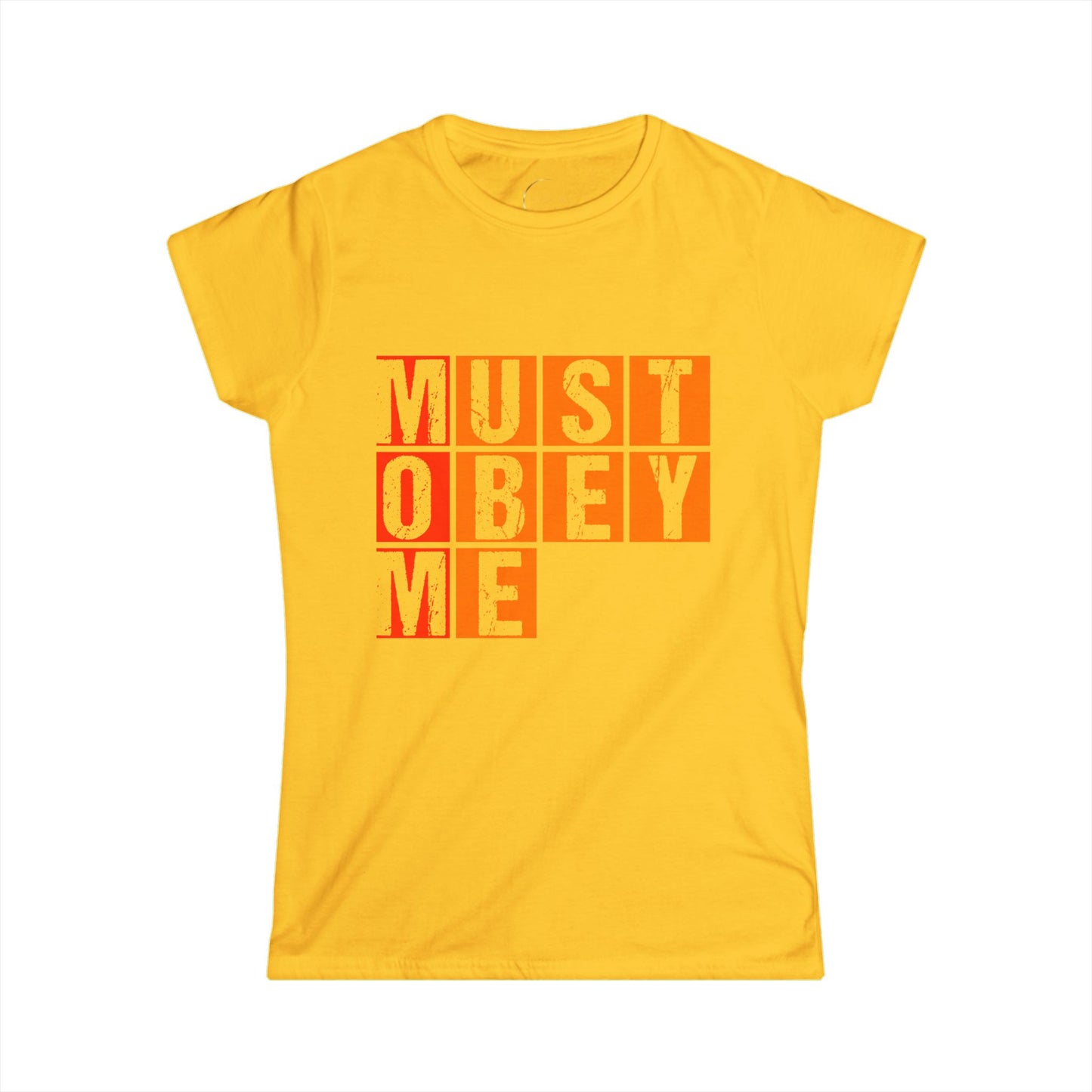 Must Obey Me Women's Softstyle Tee - Comfortable Casual Shirt for Fun Outings