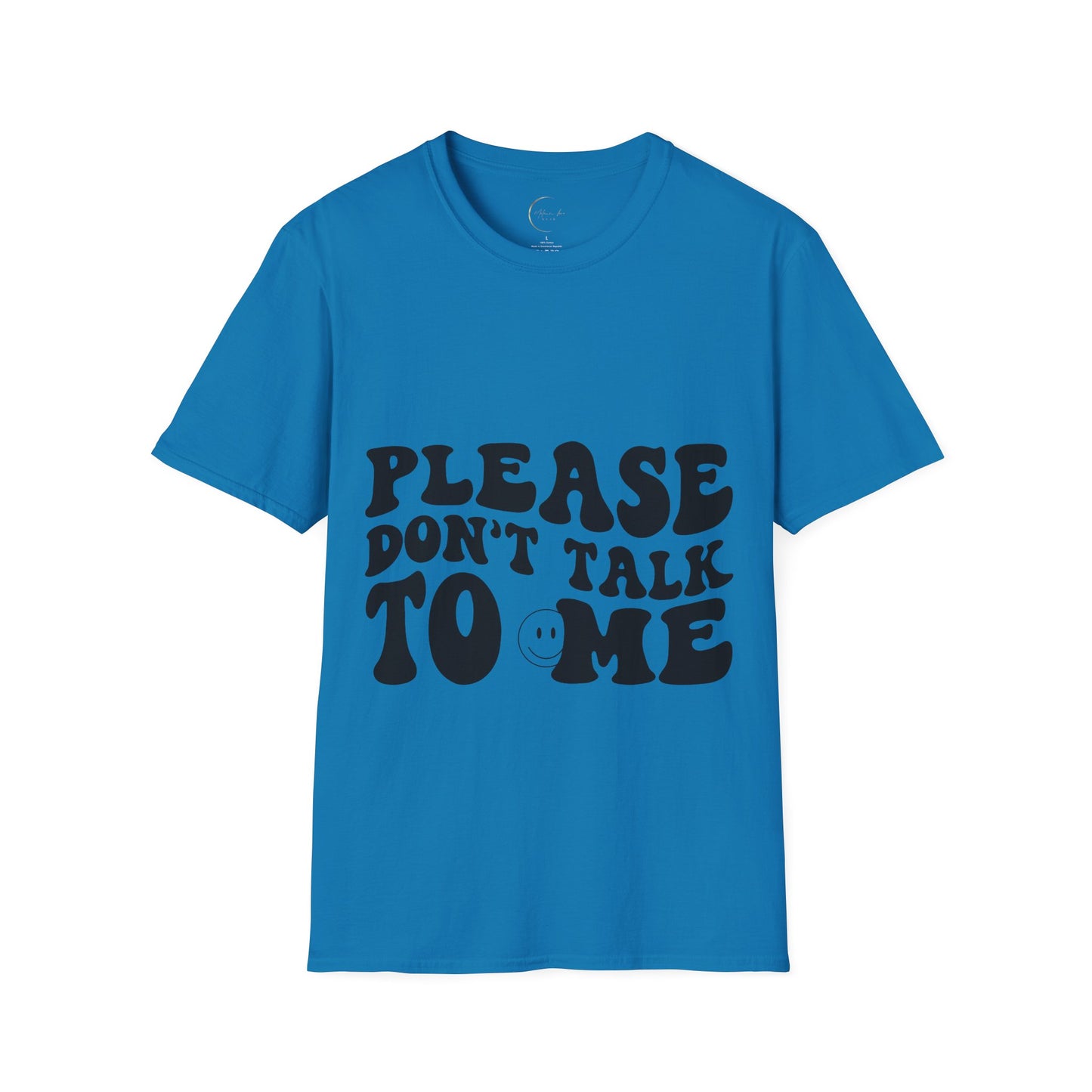 Unisex Softstyle Please Don't Talk to Me T-Shirt