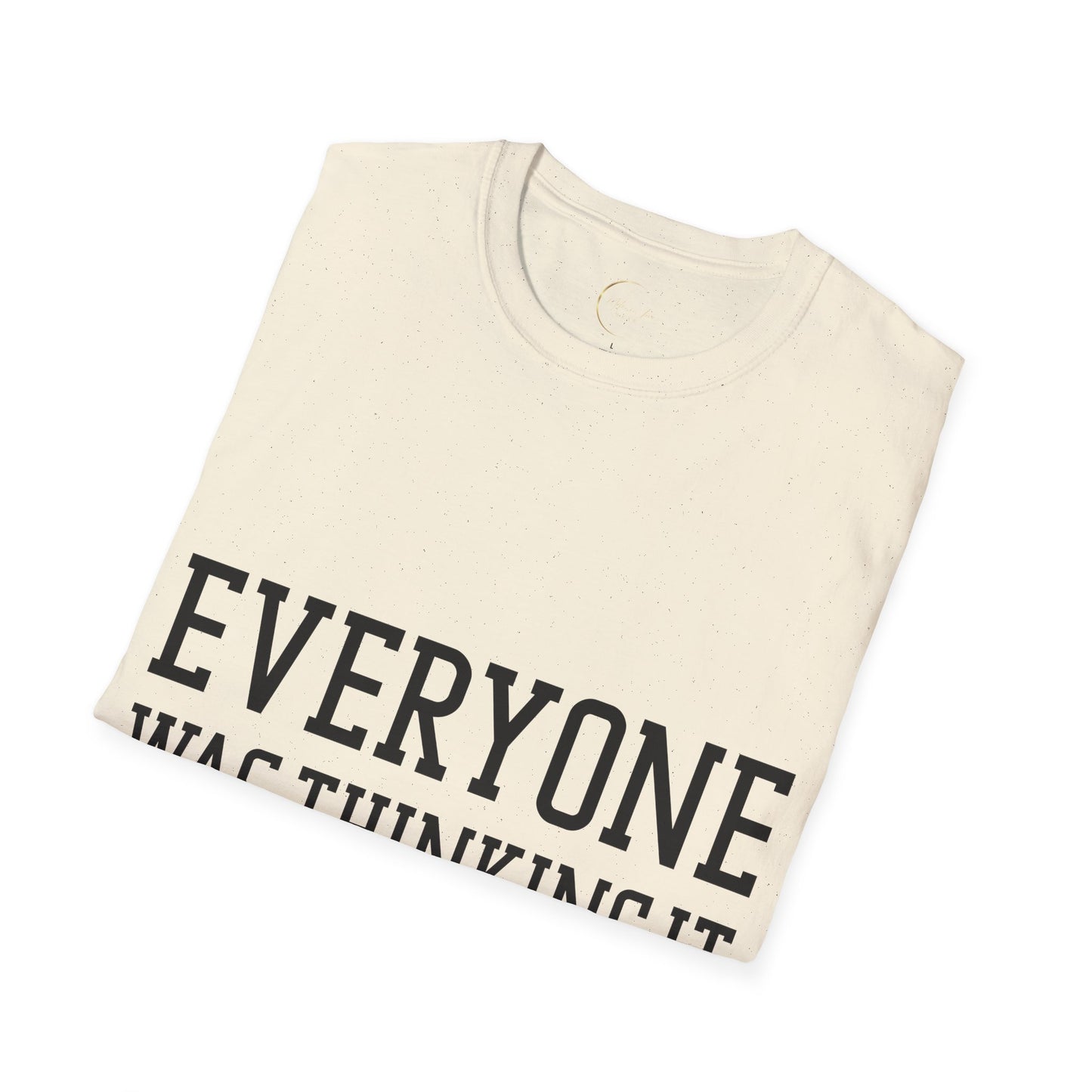 Unisex Softstyle Everyone was thing it T-Shirt