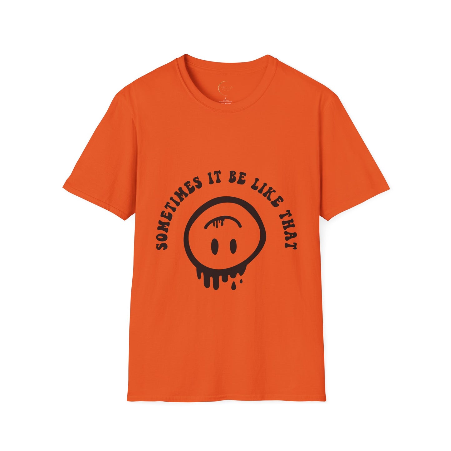 Unisex Softstyle Sometimes It Be Like That T-Shirt
