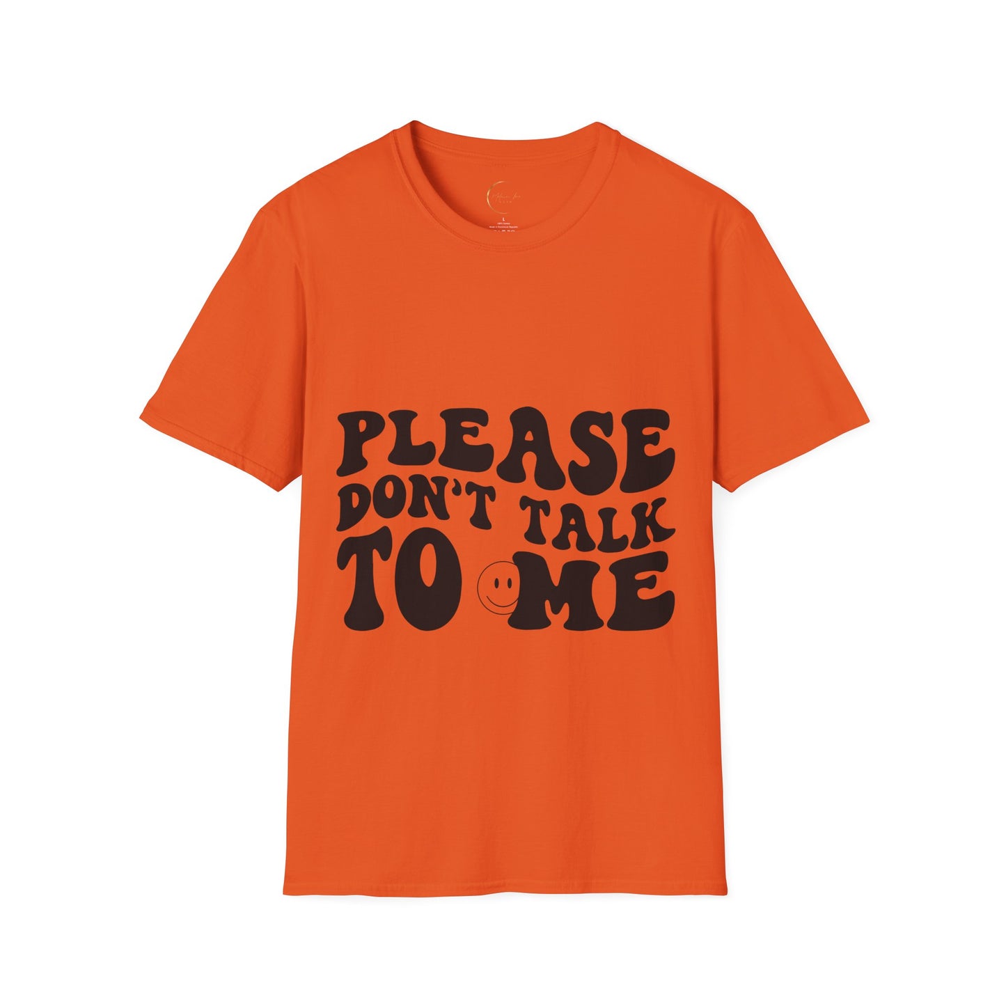 Unisex Softstyle Please Don't Talk to Me T-Shirt