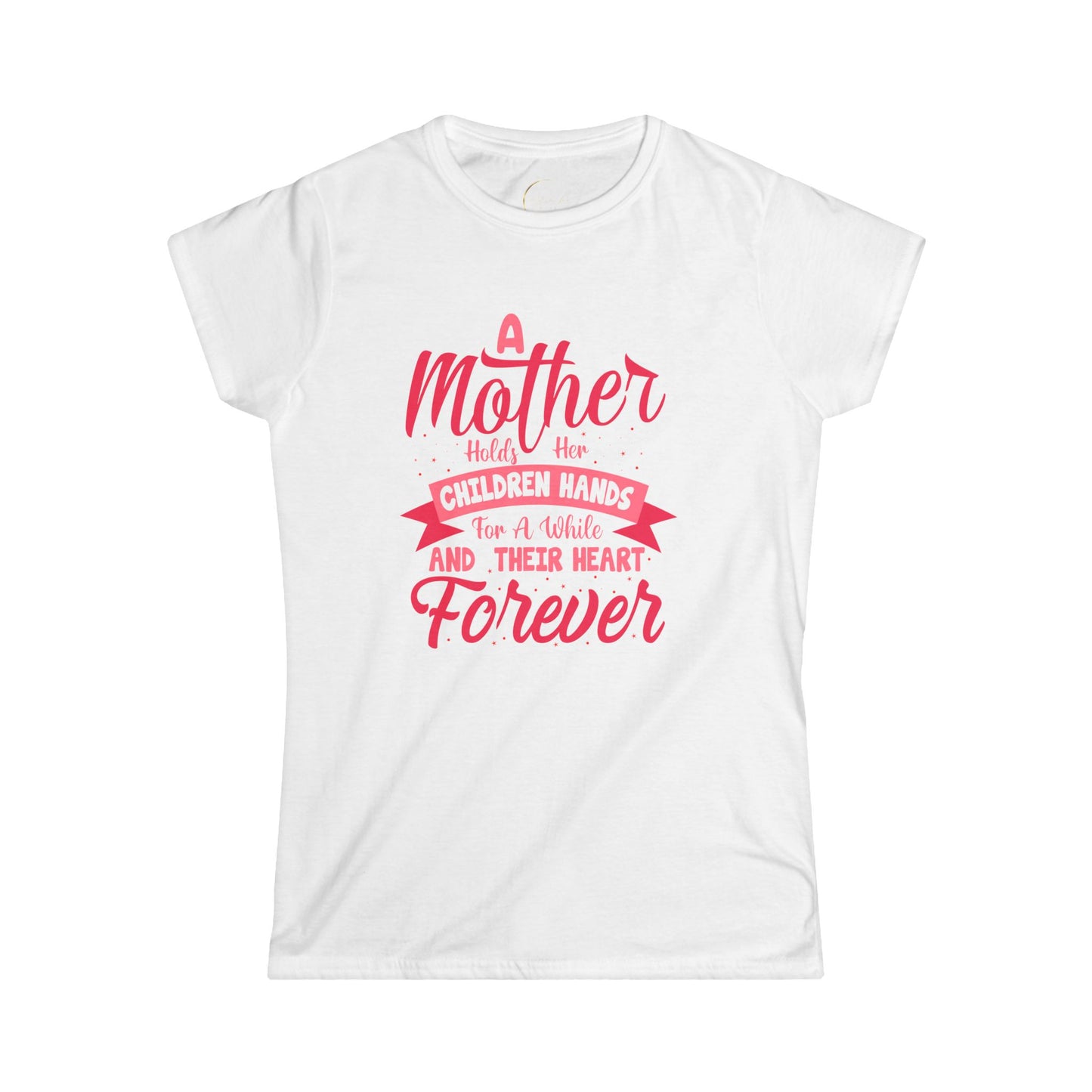 A Mother Holds Her Children's Hands Forever Tee - Women's Softstyle Shirt for Mother's Day & Family Celebrations