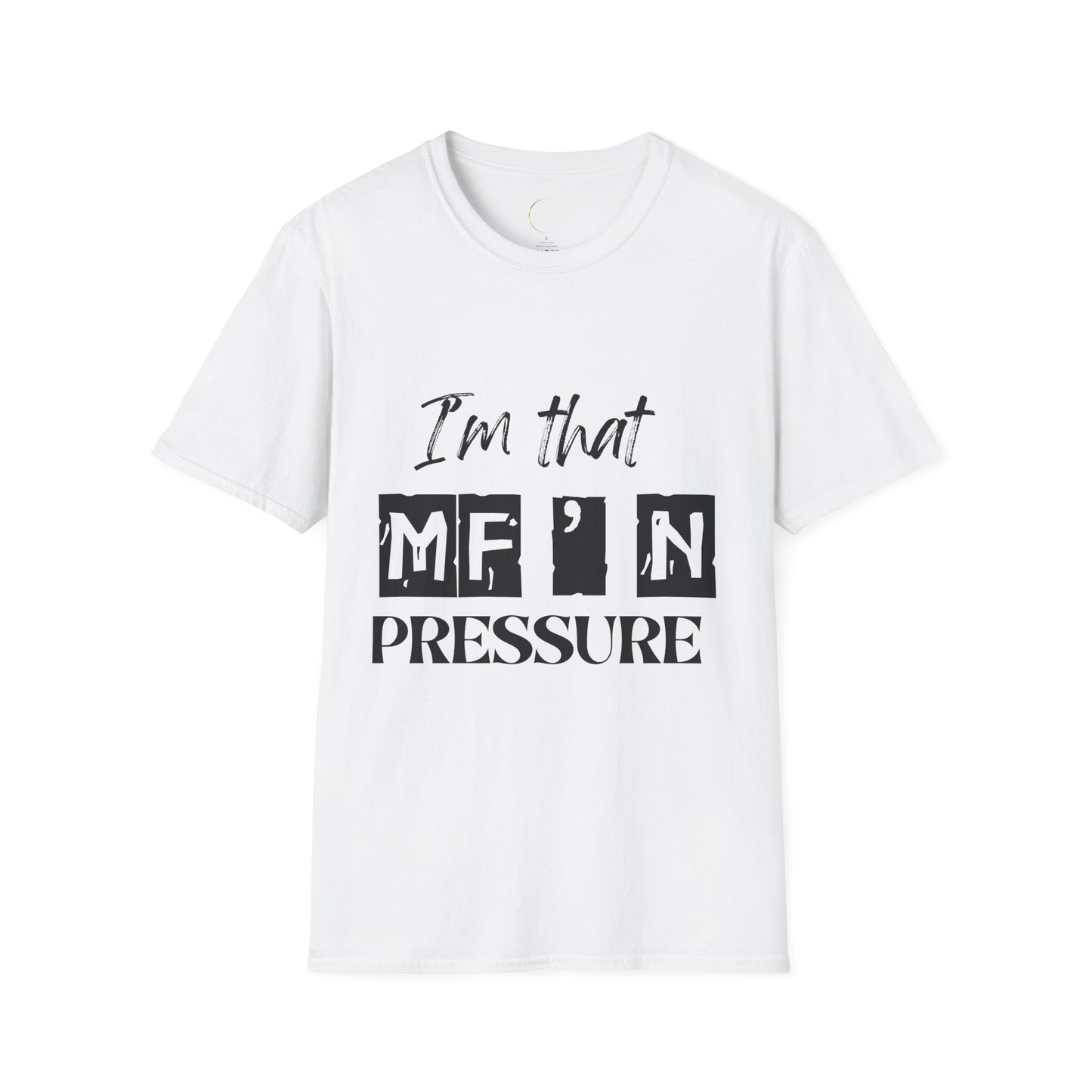 Unisex Graphic Tee - "I'm that MF'N Pressure" - Casual Wear, Gift, Birthday, Self-Care, Humor