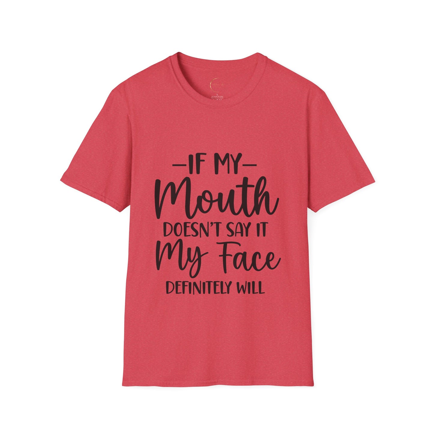 Unisex Softstyle If my mouth doesn't say it T-Shirt