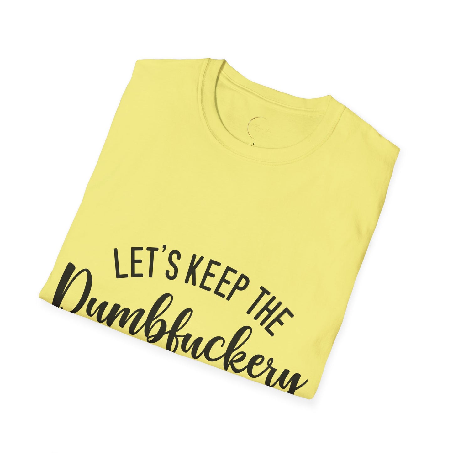 Unisex Softstyle Dumbfuckery T-Shirt