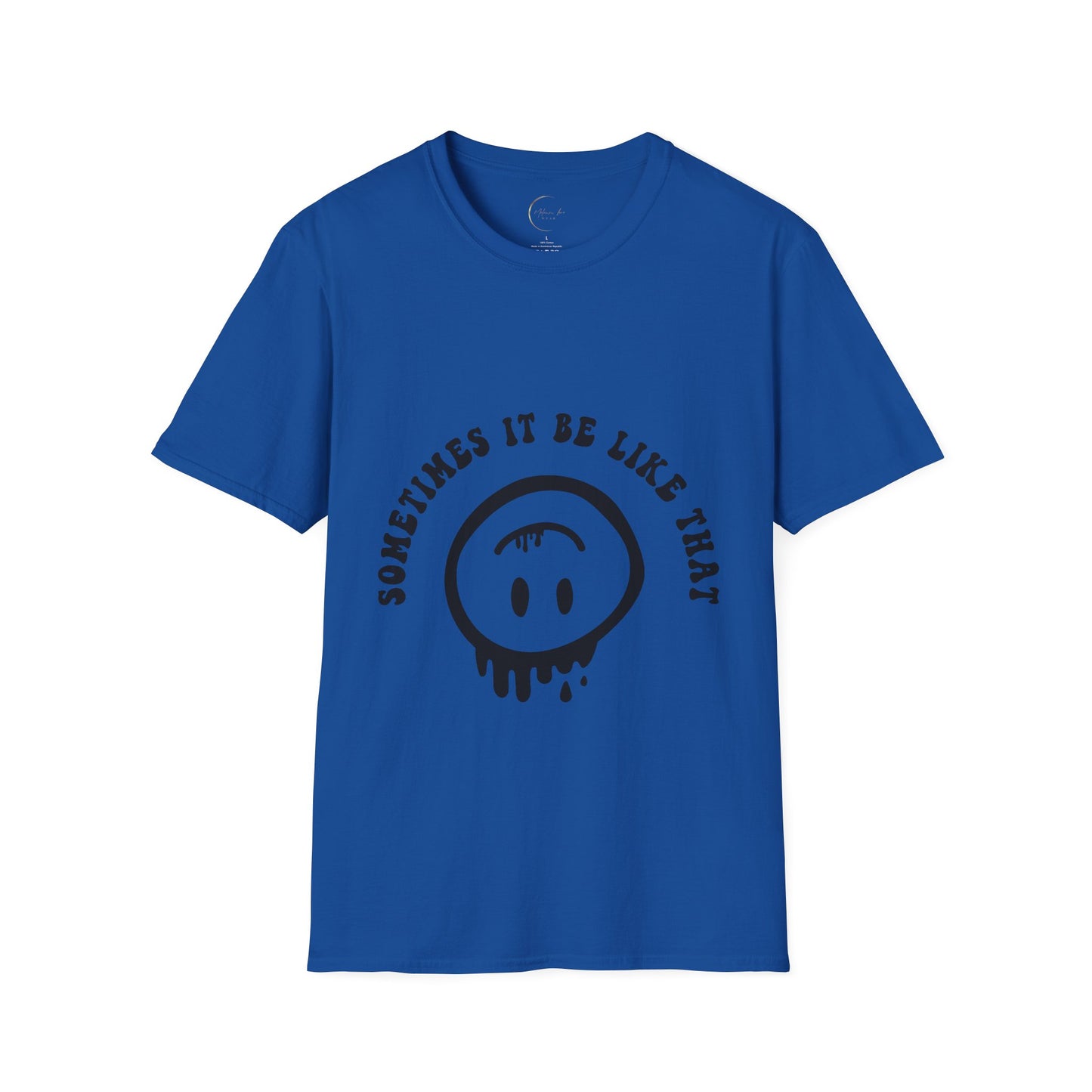 Unisex Softstyle Sometimes It Be Like That T-Shirt