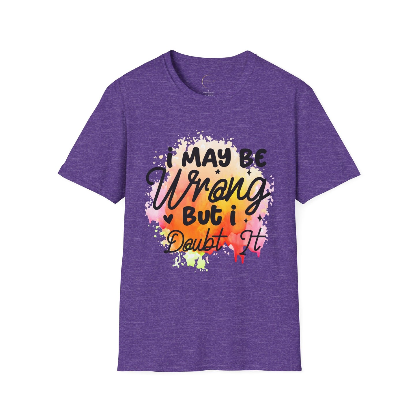 Unisex Softstyle I May Be Wrong T-Shirt