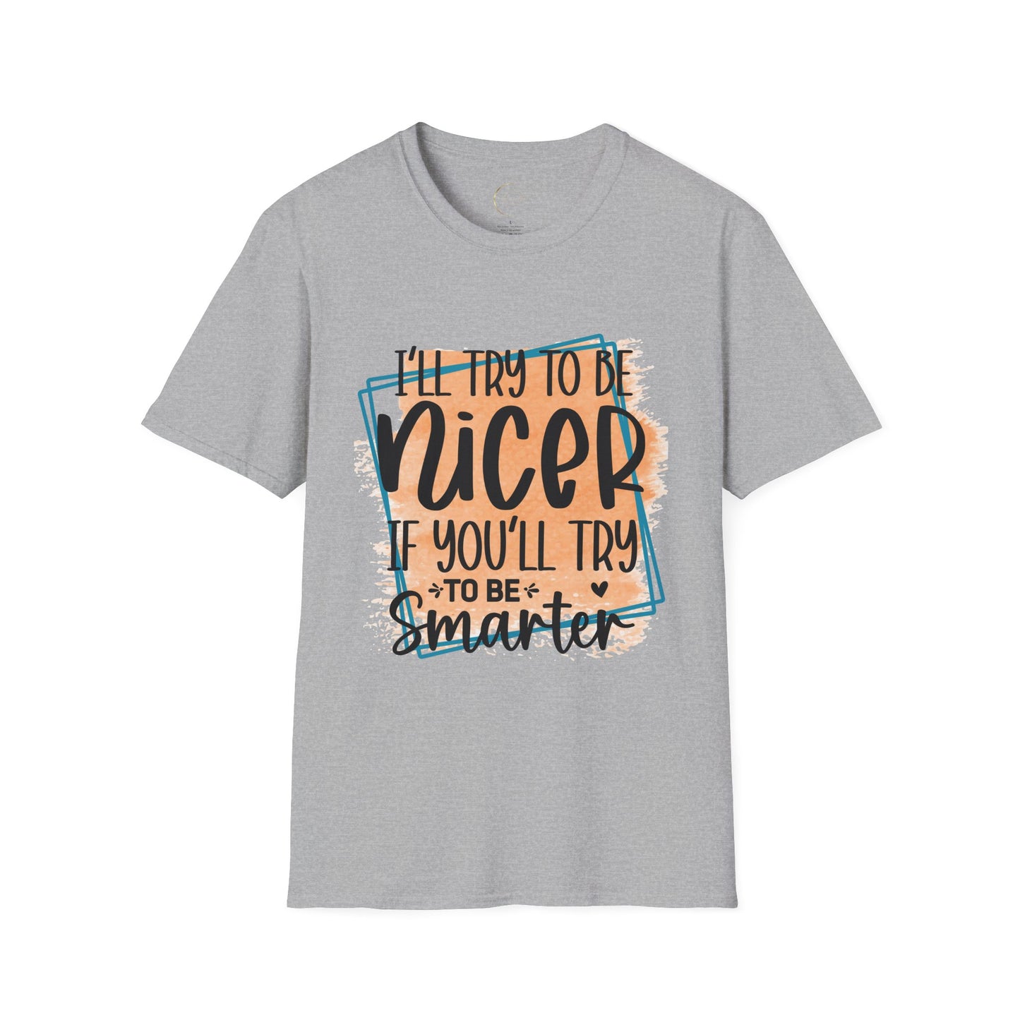 Unisex Softstyle I'll Try To Be Nicer T-Shirt