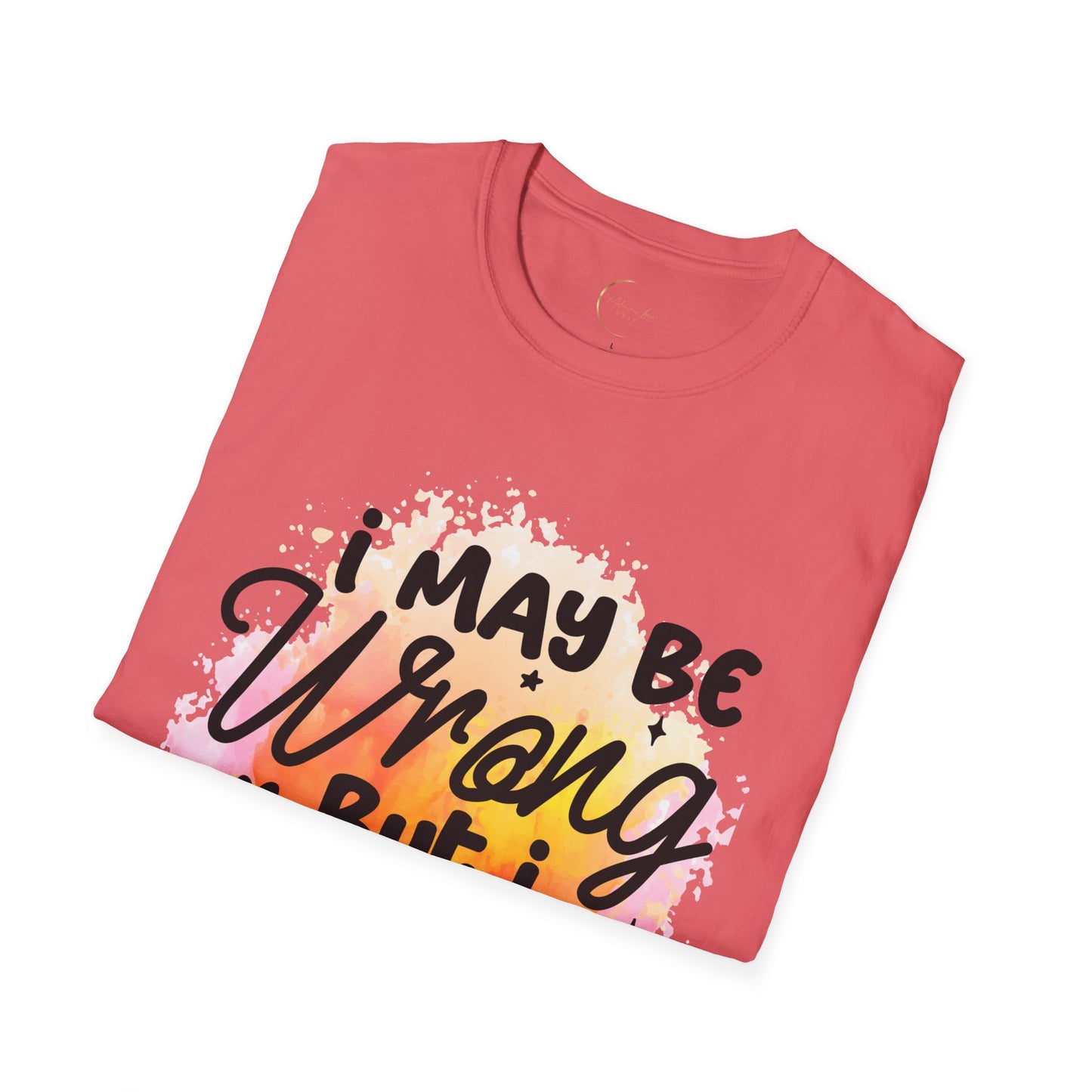 Unisex Softstyle I May Be Wrong T-Shirt