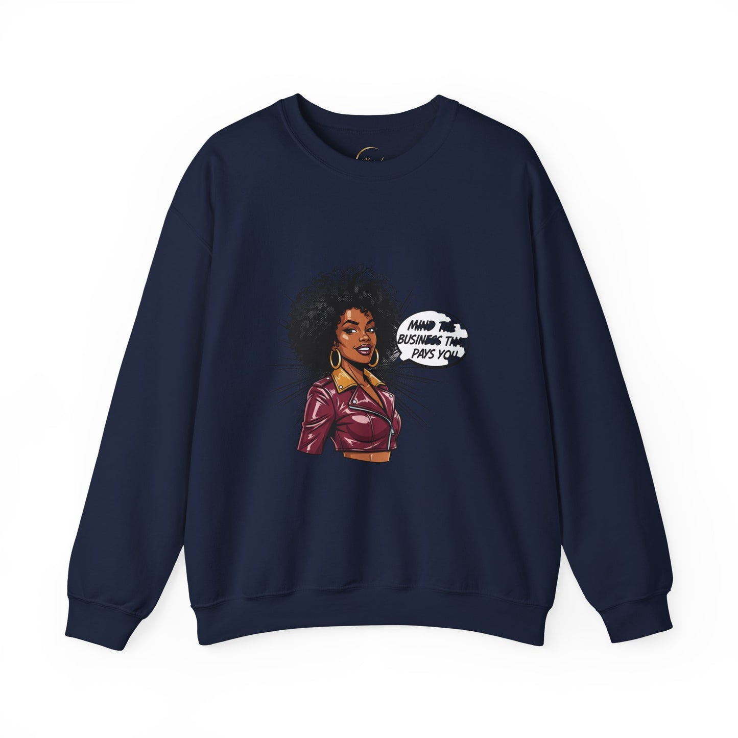 Mind The Business That Pays You Crew Sweatshirt