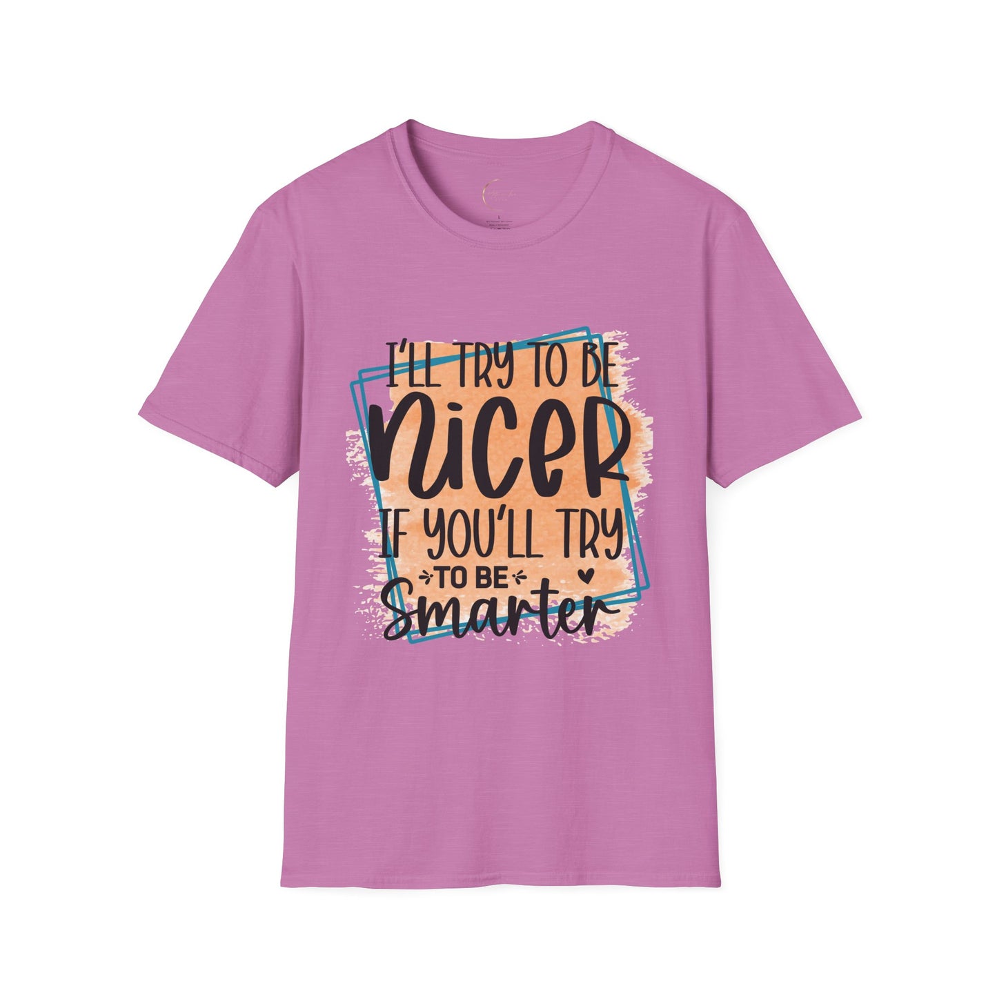 Unisex Softstyle I'll Try To Be Nicer T-Shirt