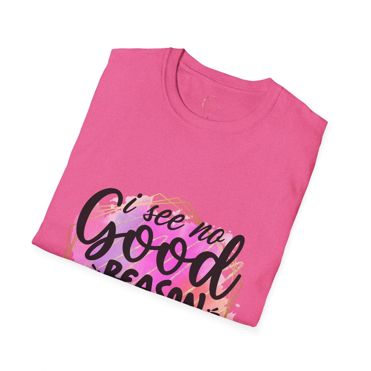Unisex Softstyle T No Good Reason-Shirt