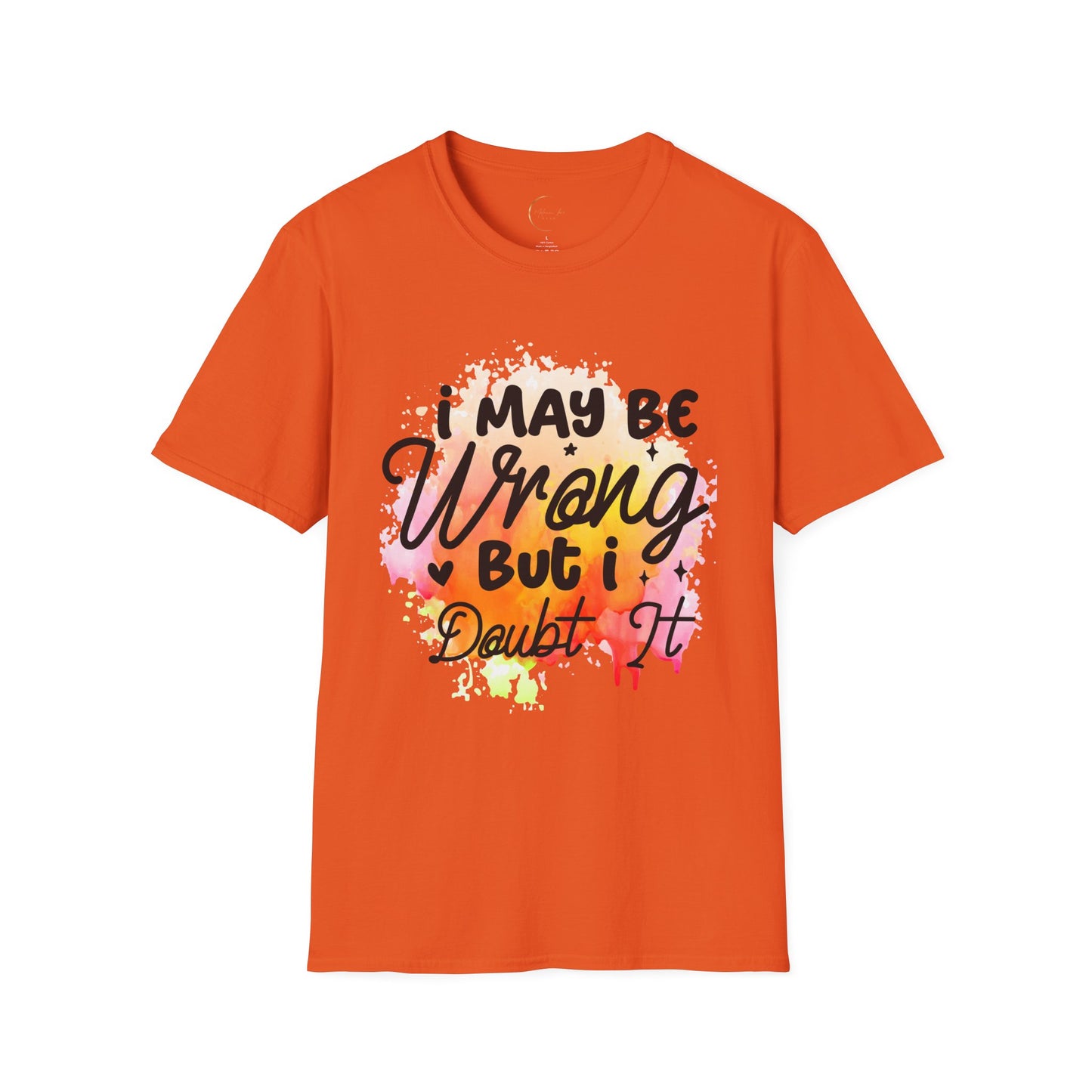 Unisex Softstyle I May Be Wrong T-Shirt