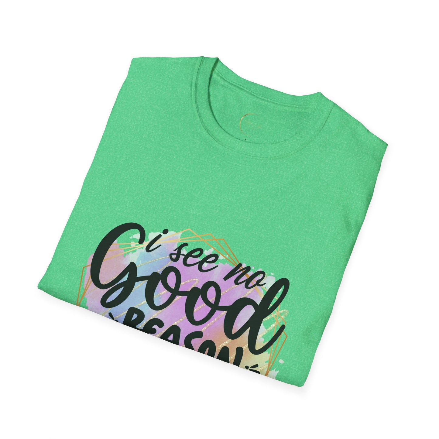 Unisex Softstyle T No Good Reason-Shirt