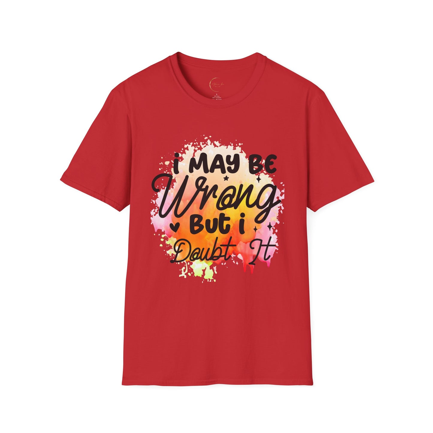 Unisex Softstyle I May Be Wrong T-Shirt