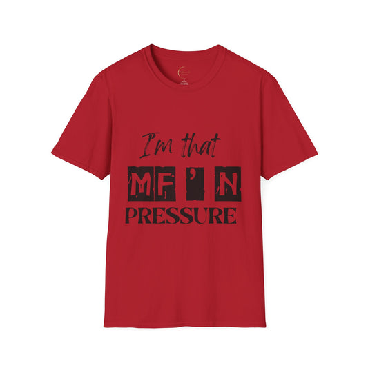 Unisex Graphic Tee - "I'm that MF'N Pressure" - Casual Wear, Gift, Birthday, Self-Care, Humor