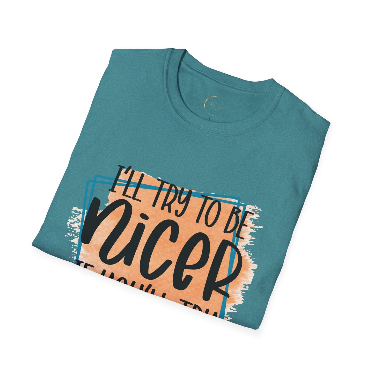Unisex Softstyle I'll Try To Be Nicer T-Shirt