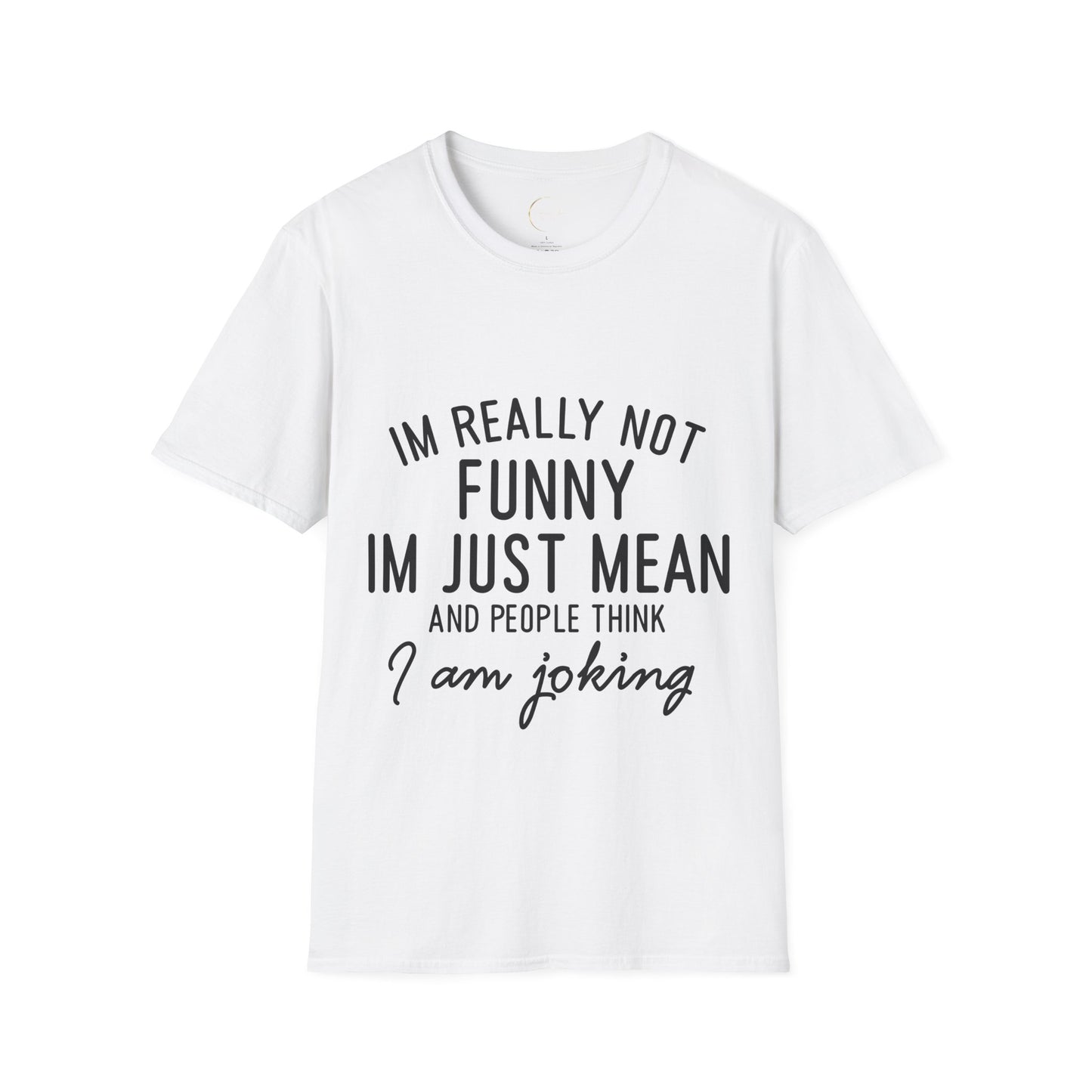 Unisex Softstyle I'm not funny T-Shirt