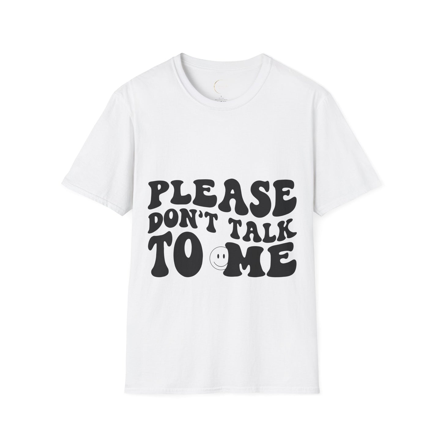 Unisex Softstyle Please Don't Talk to Me T-Shirt