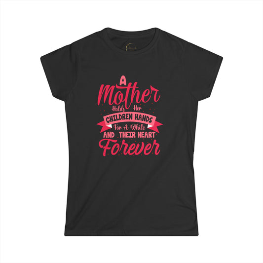 A Mother Holds Her Children's Hands Forever Tee - Women's Softstyle Shirt for Mother's Day & Family Celebrations