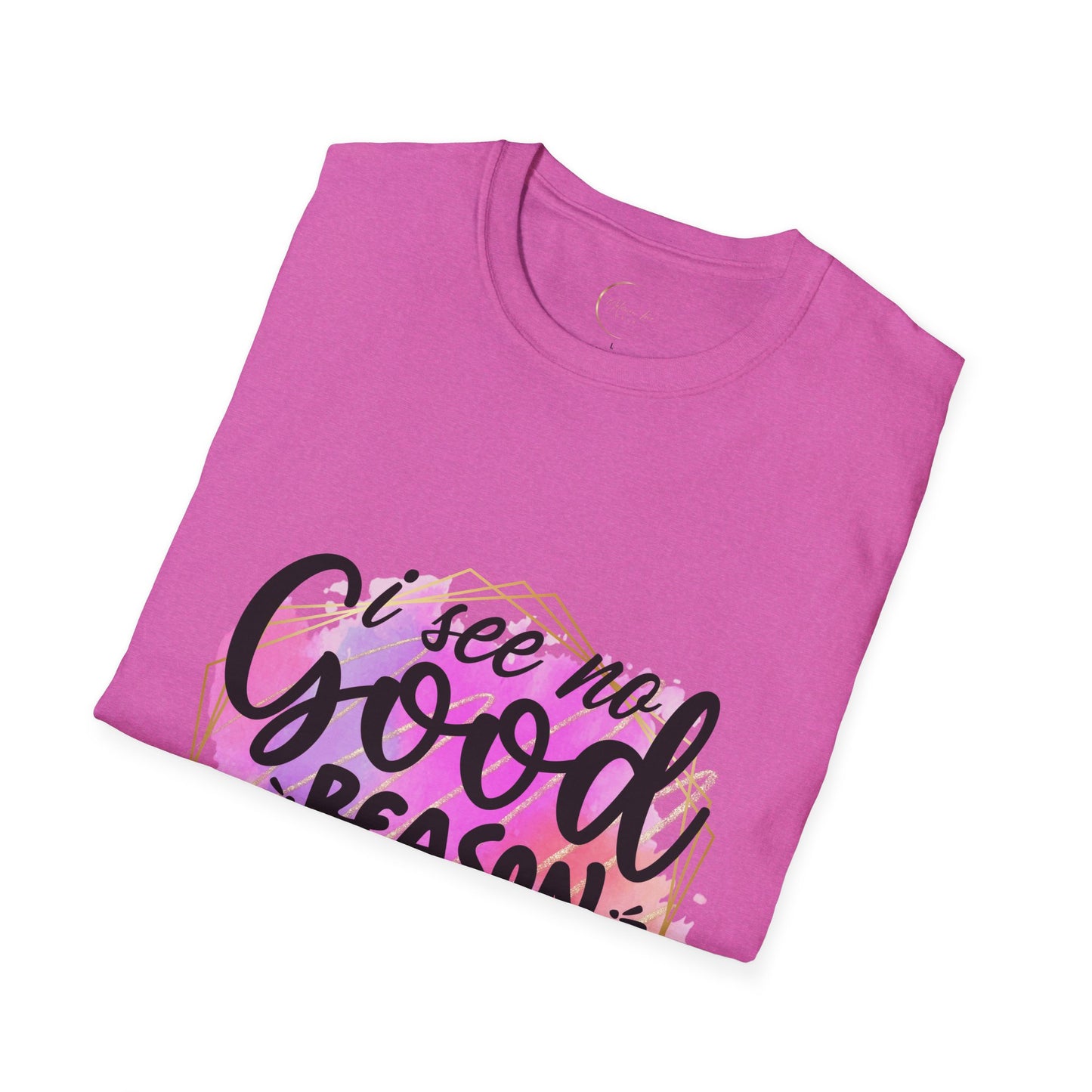 Unisex Softstyle T No Good Reason-Shirt