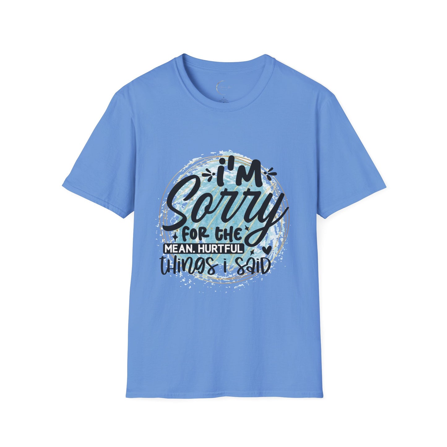Unisex Softstyle I'm Sorry for the things I said T-Shirt
