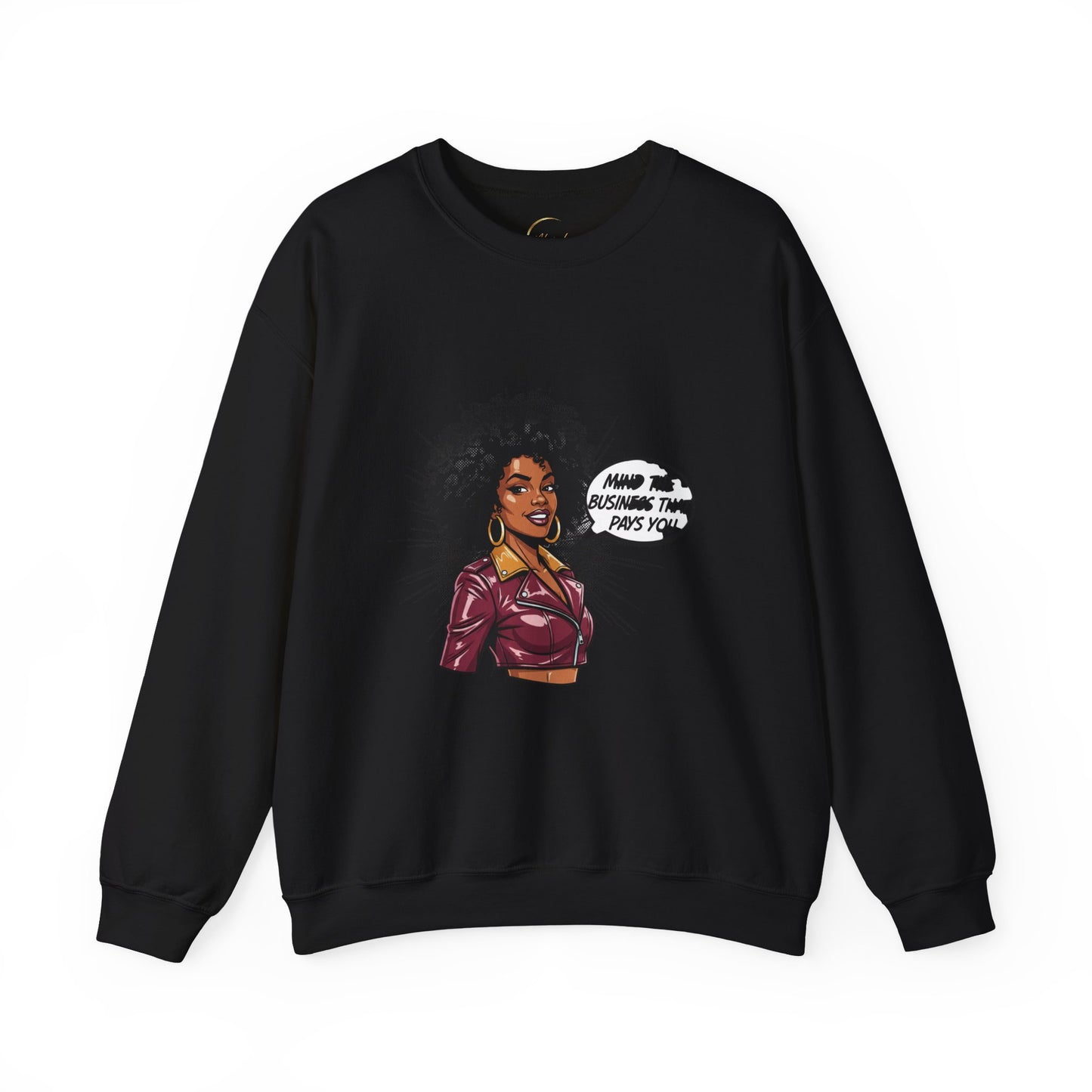 Mind The Business That Pays You Crew Sweatshirt