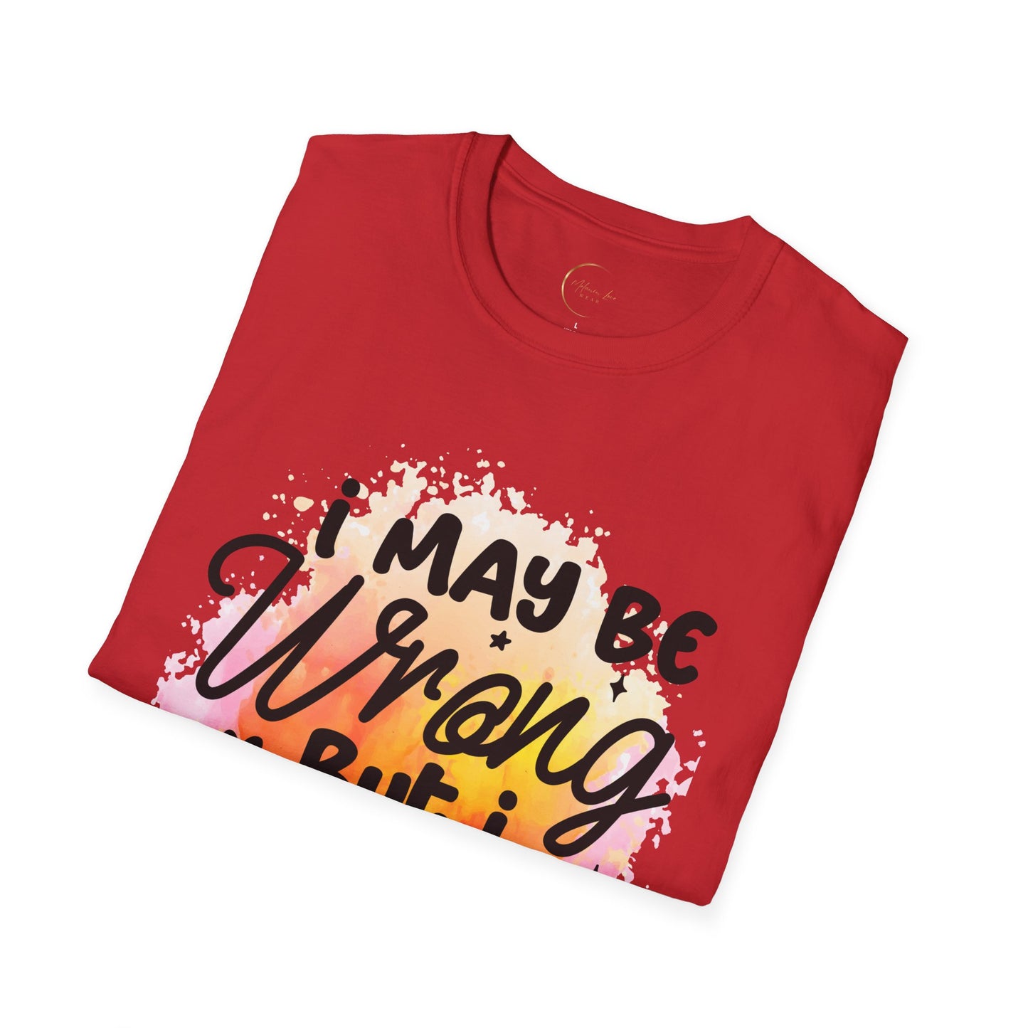 Unisex Softstyle I May Be Wrong T-Shirt