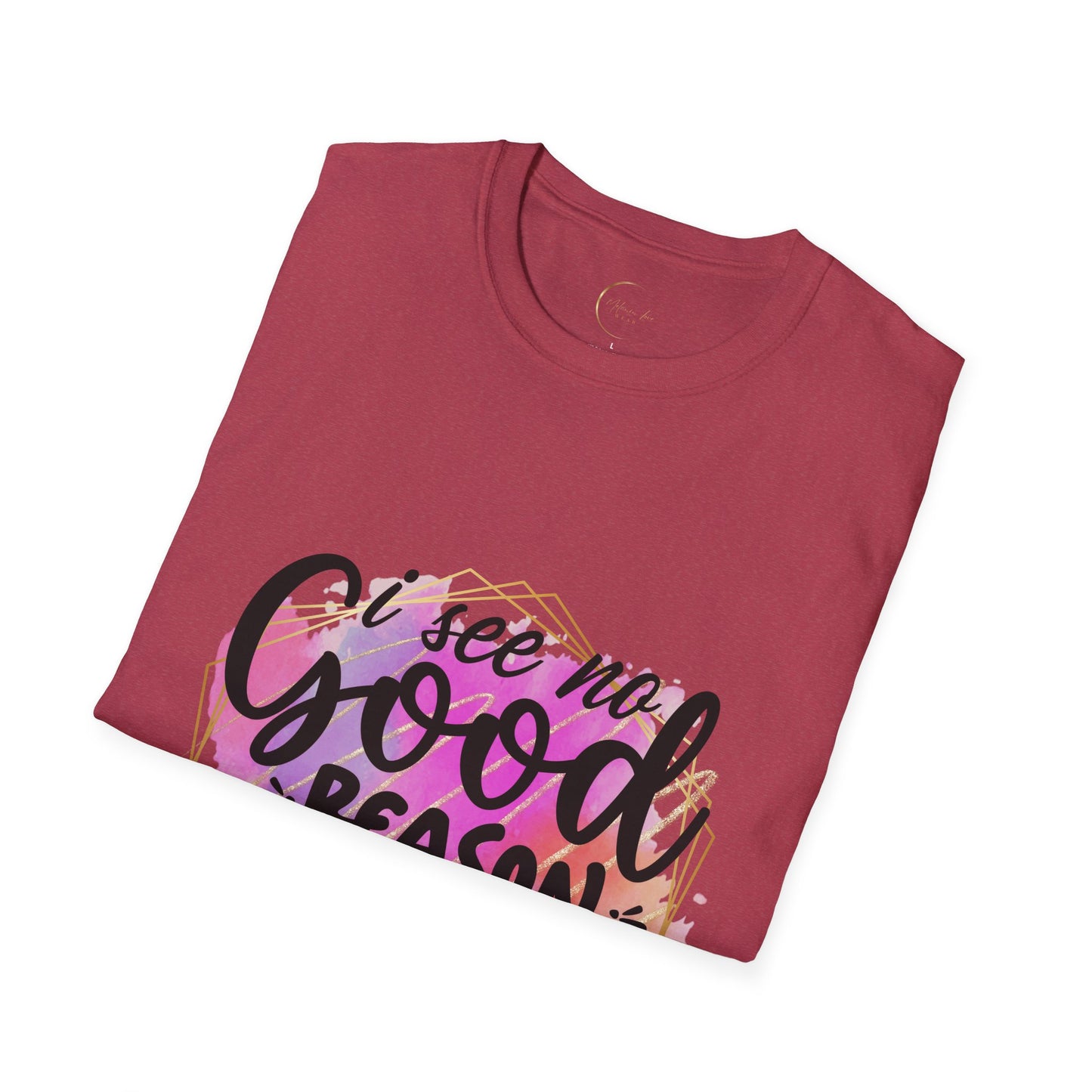 Unisex Softstyle T No Good Reason-Shirt