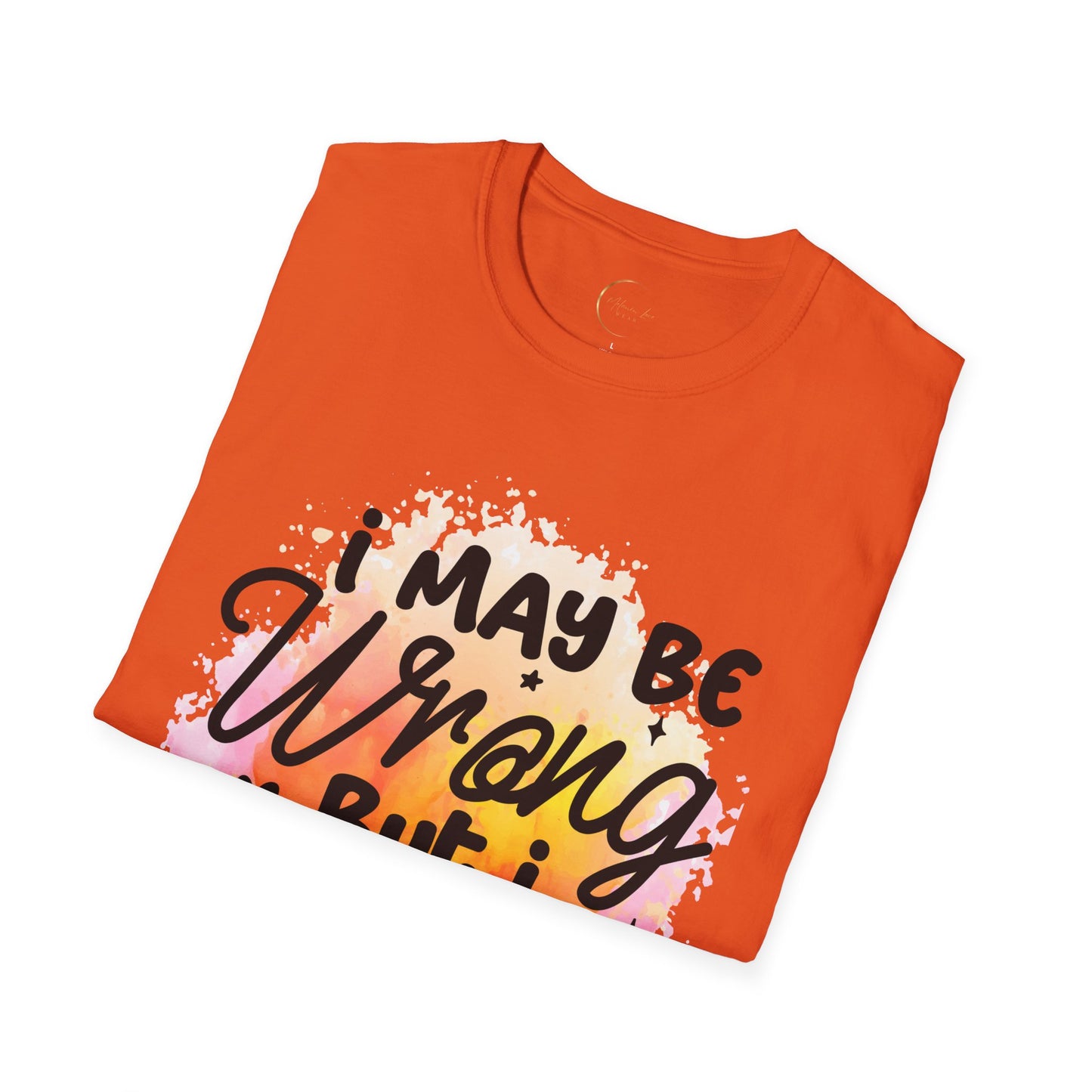 Unisex Softstyle I May Be Wrong T-Shirt