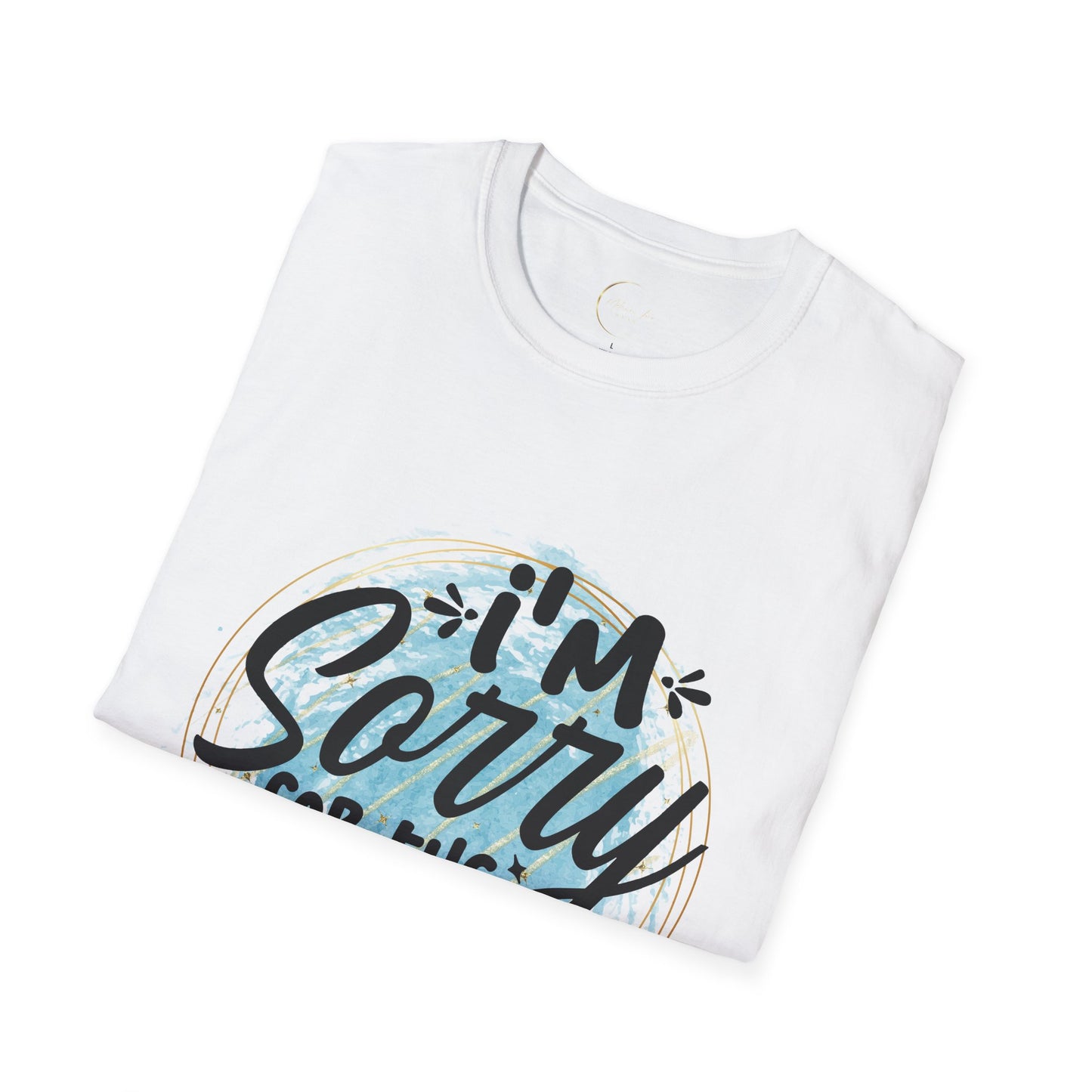 Unisex Softstyle I'm Sorry for the things I said T-Shirt