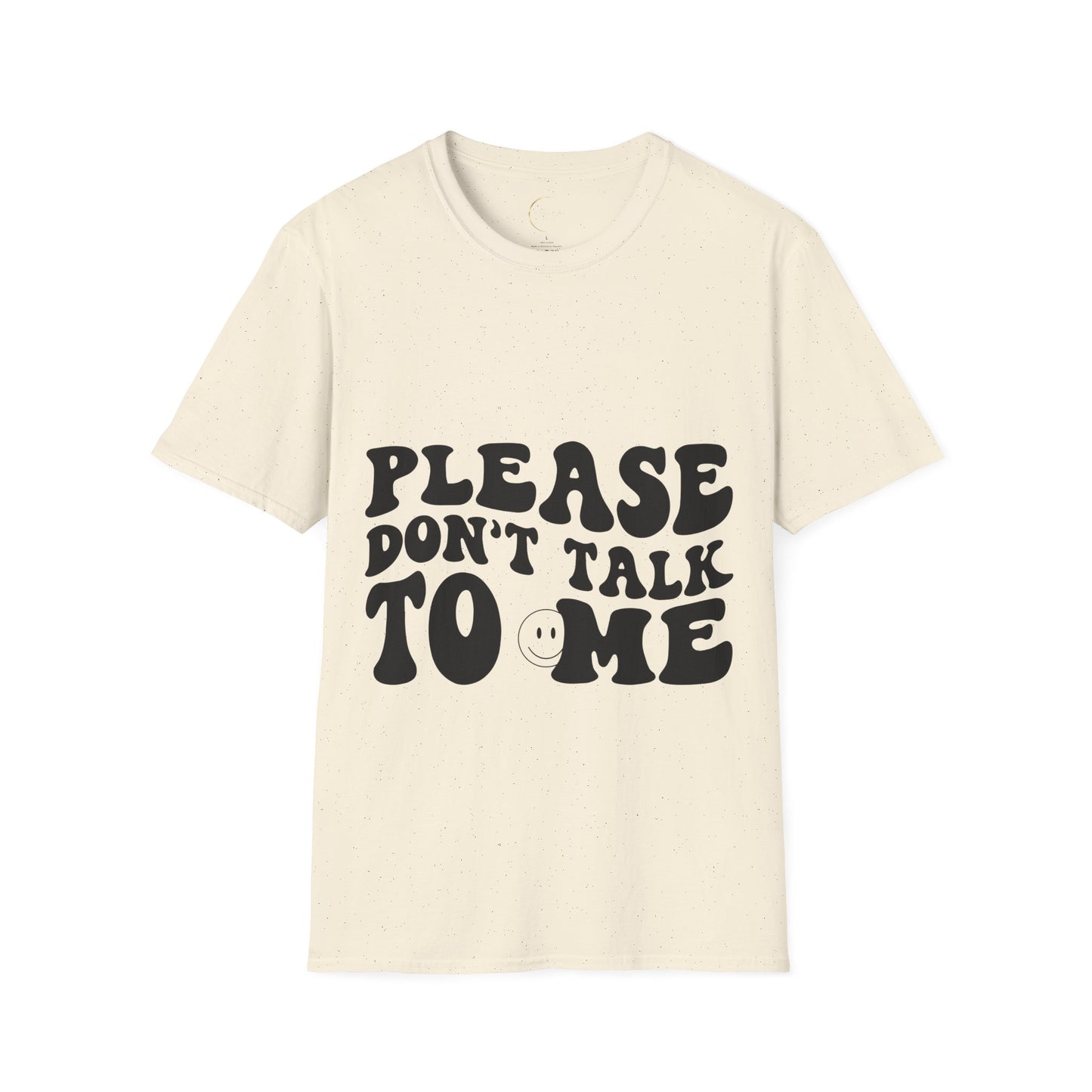 Unisex Softstyle Please Don't Talk to Me T-Shirt