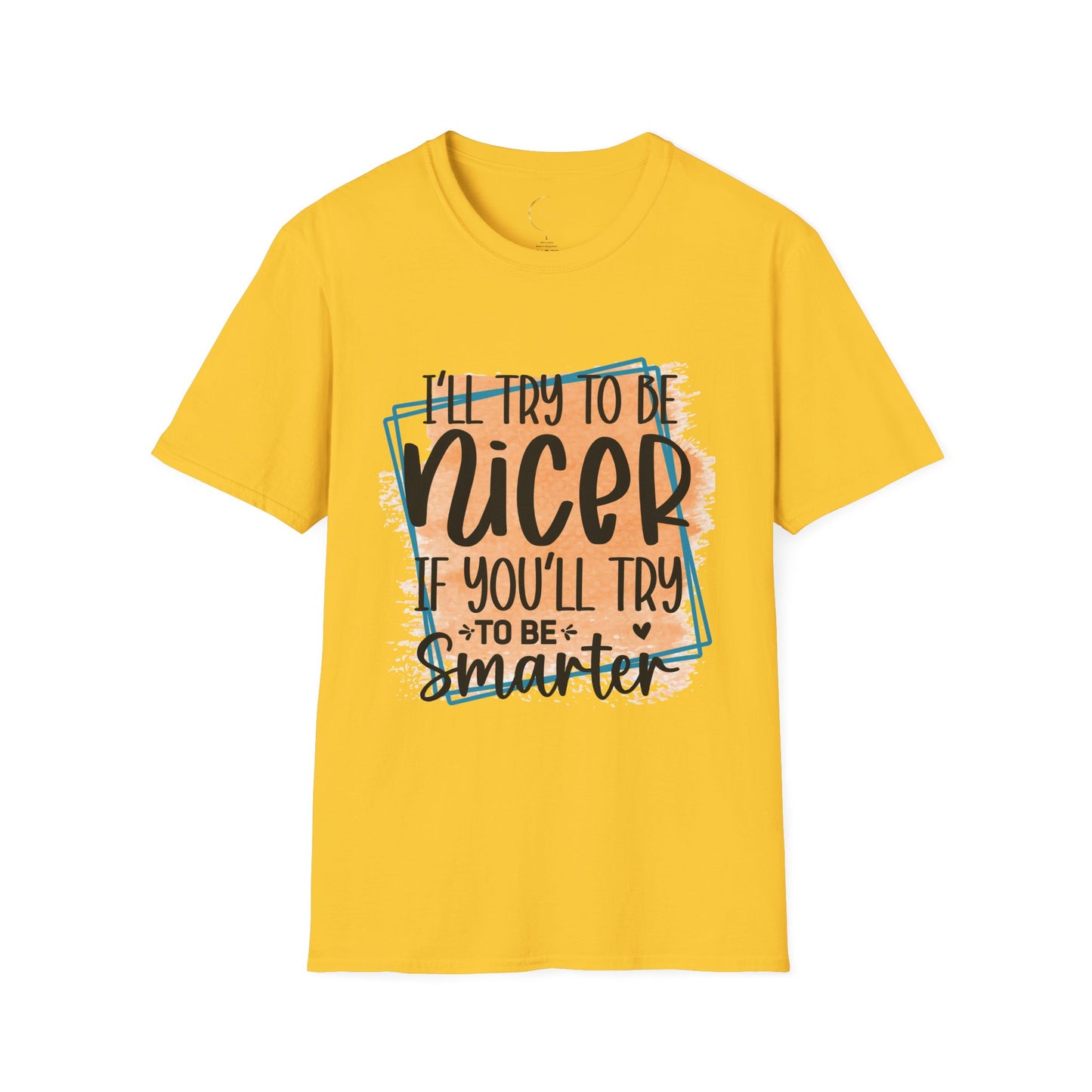 Unisex Softstyle I'll Try To Be Nicer T-Shirt