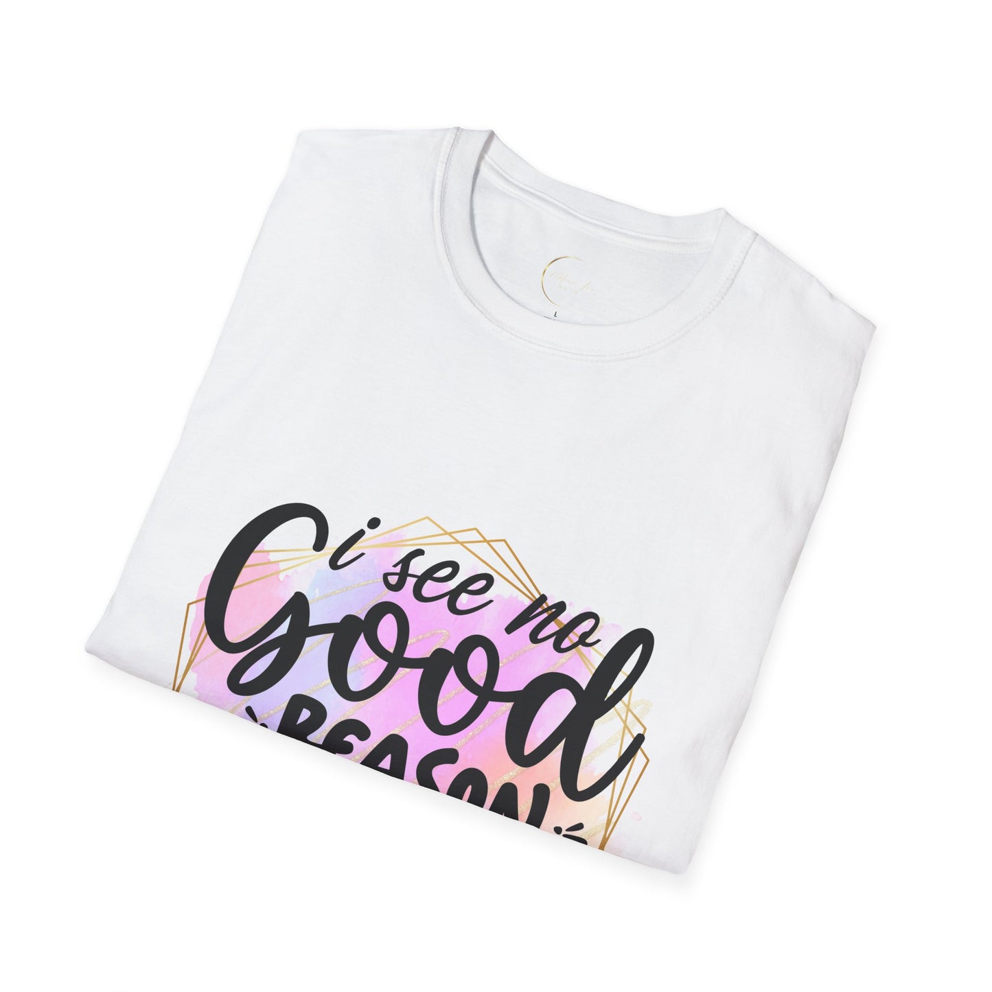Unisex Softstyle T No Good Reason-Shirt