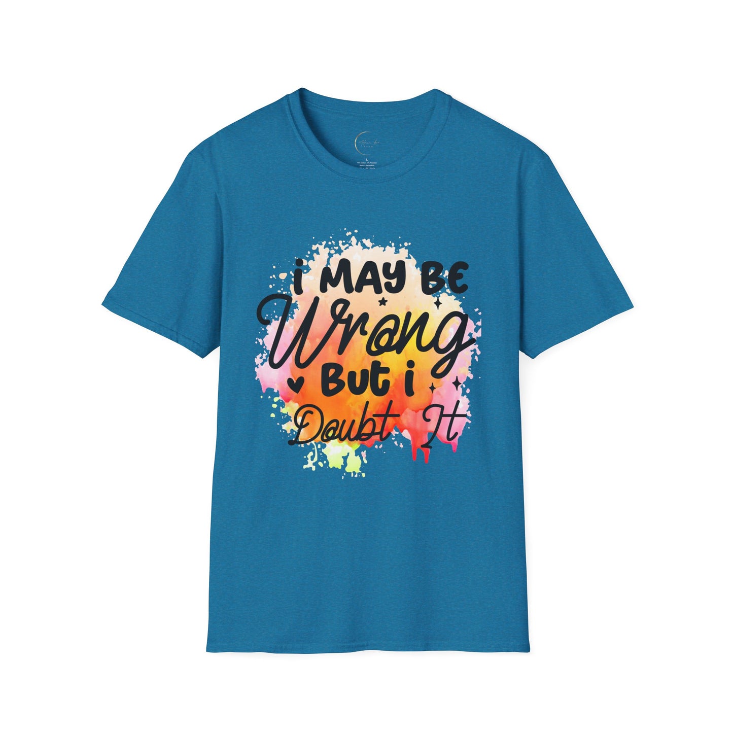 Unisex Softstyle I May Be Wrong T-Shirt
