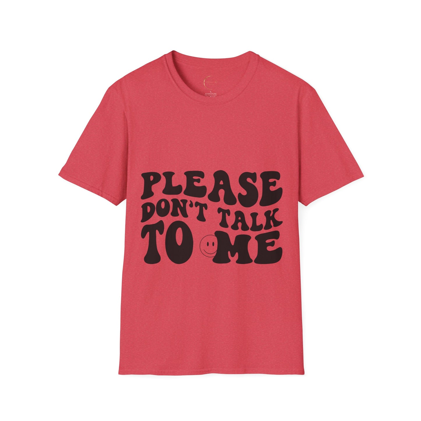 Unisex Softstyle Please Don't Talk to Me T-Shirt