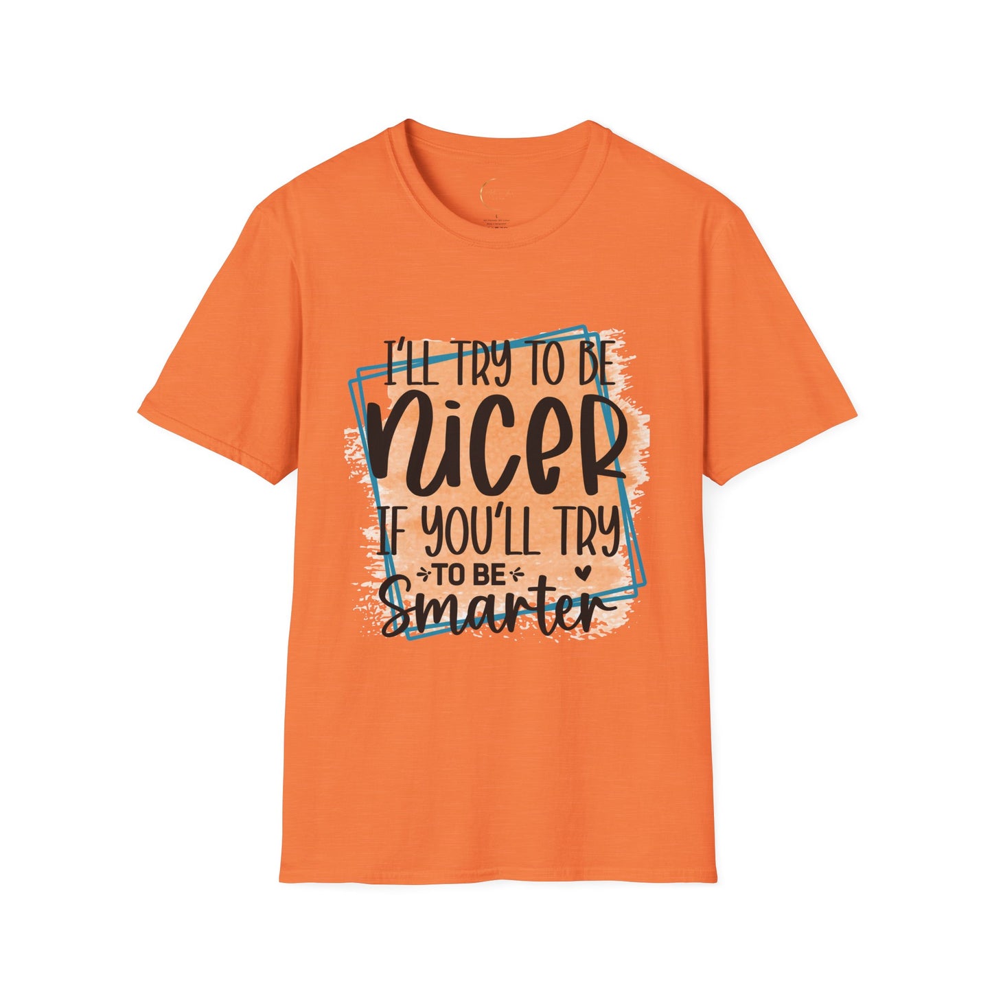 Unisex Softstyle I'll Try To Be Nicer T-Shirt