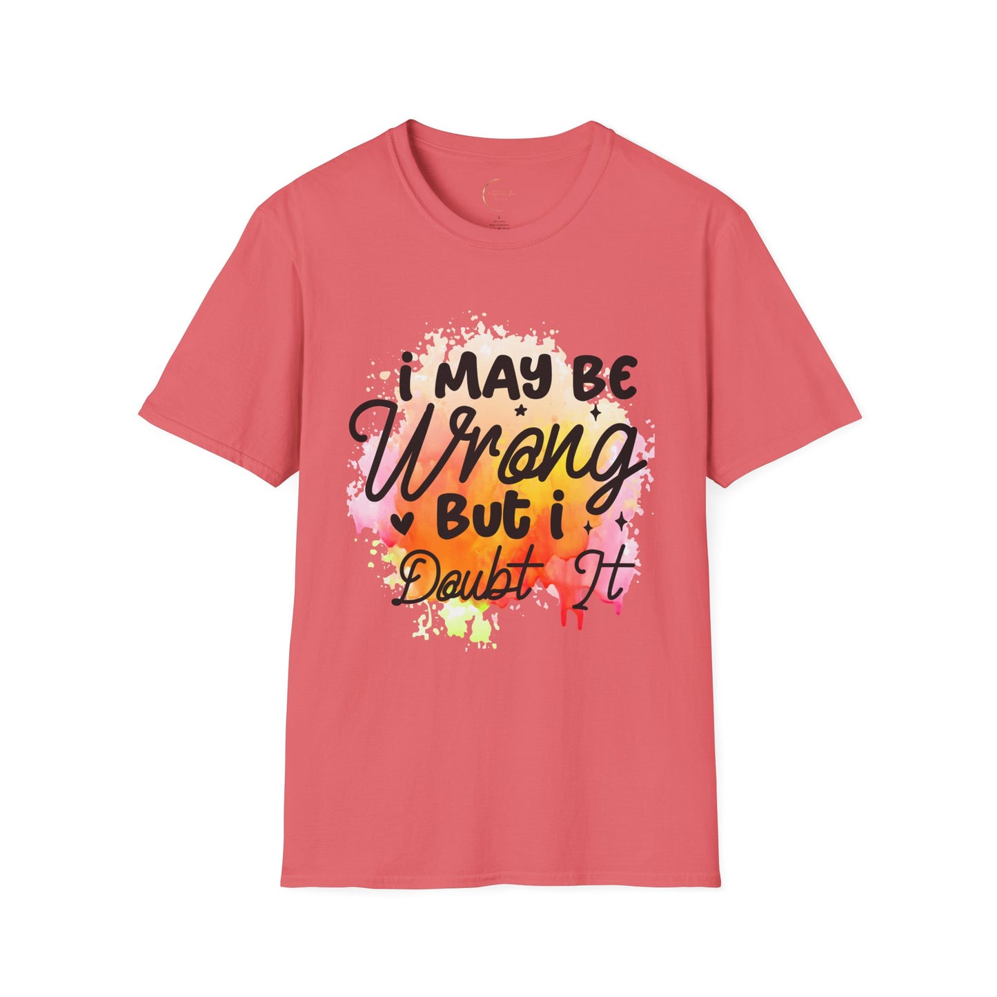 Unisex Softstyle I May Be Wrong T-Shirt